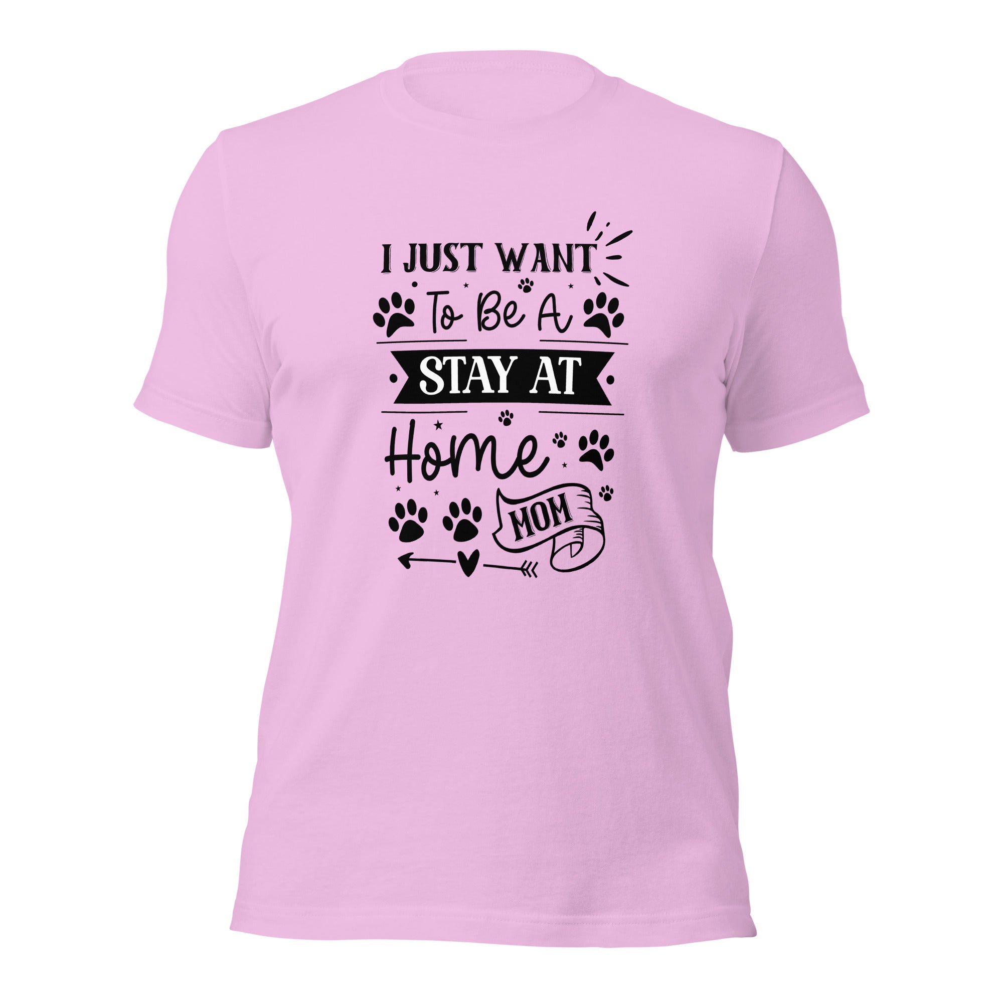 Unisex t-shirt- I Just Want To Be A Stay At Home Dog Mom