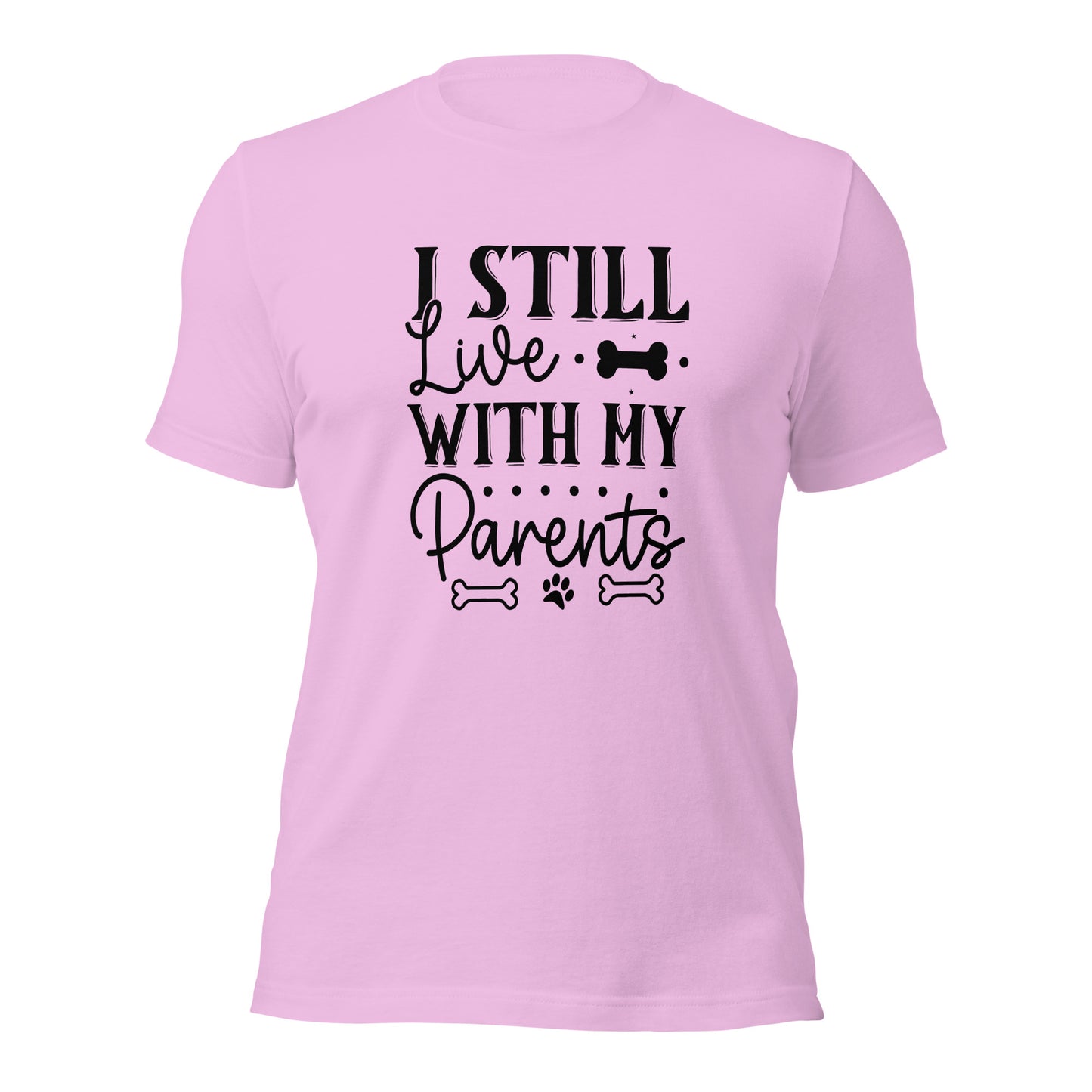 Unisex t-shirt- I Still Live With My Parents