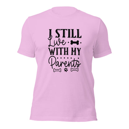 Unisex t-shirt- I Still Live With My Parents