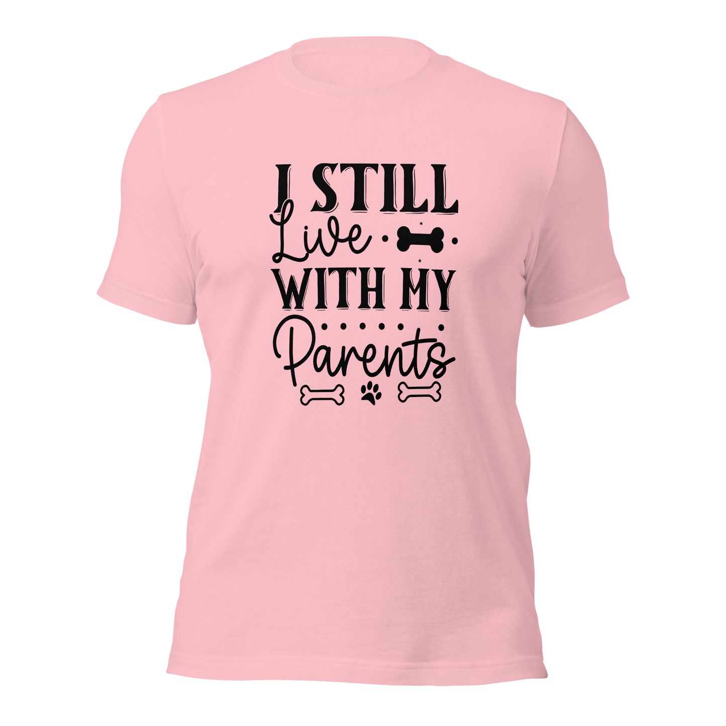 Unisex t-shirt- I Still Live With My Parents