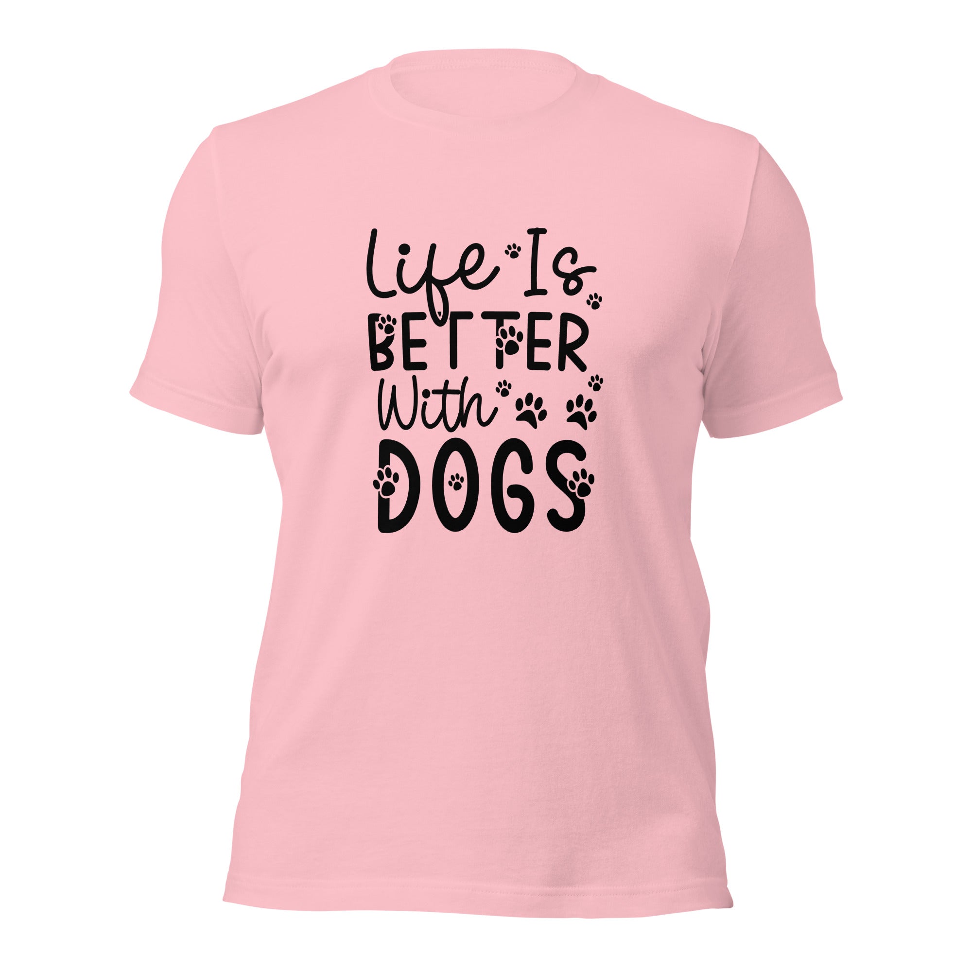 Unisex t-shirt- Life Is Better With Dogs