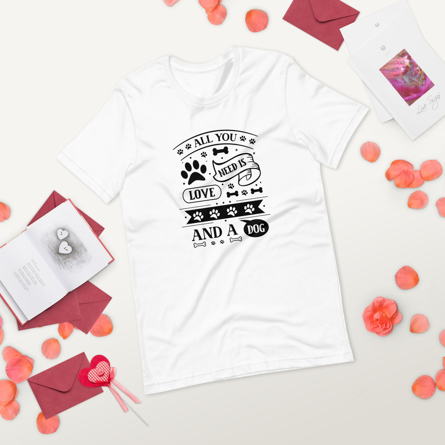 Unisex t-shirt- All You Need Is Love And A Dog