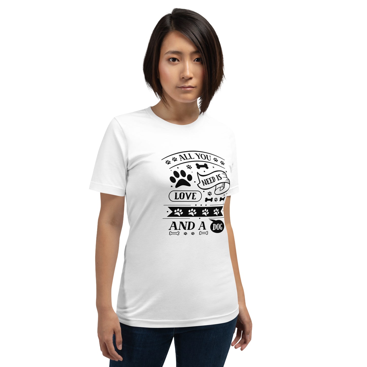 Unisex t-shirt- All You Need Is Love And A Dog