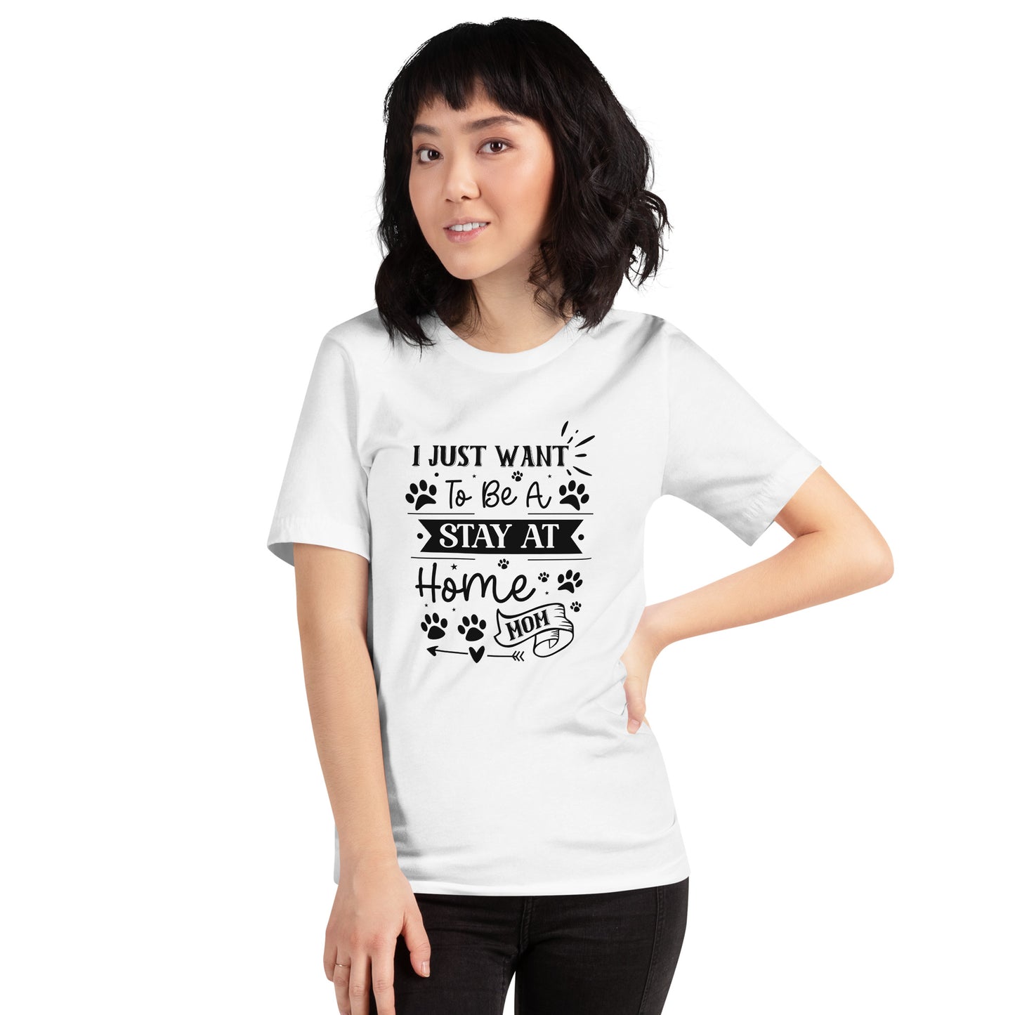 Unisex t-shirt- I Just Want To Be A Stay At Home Dog Mom
