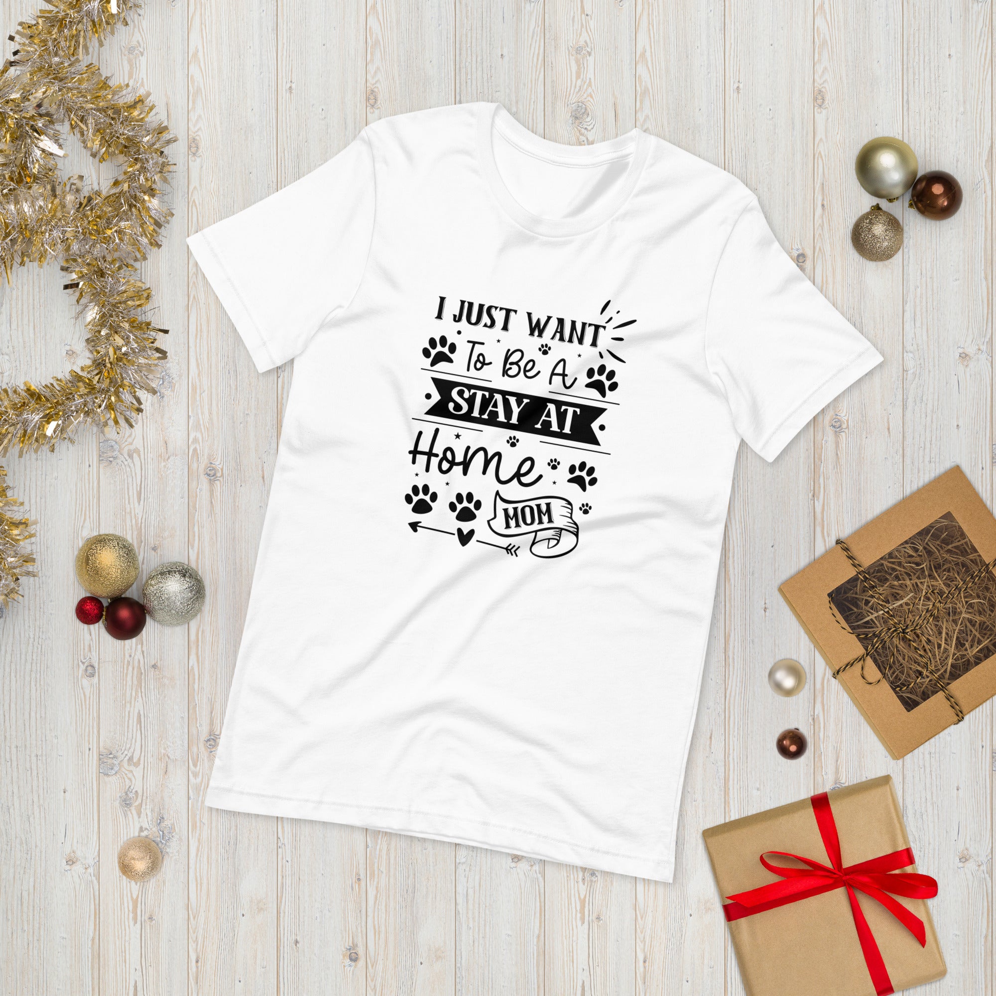Unisex t-shirt- I Just Want To Be A Stay At Home Dog Mom