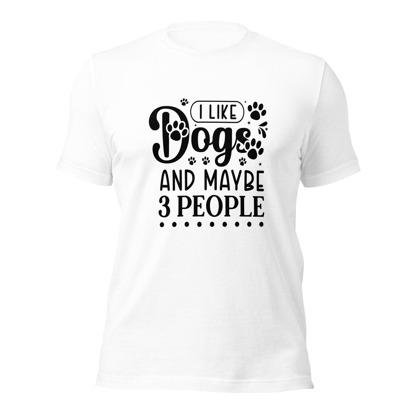 Unisex t-shirt- I Like Dogs And Maybe 3 People
