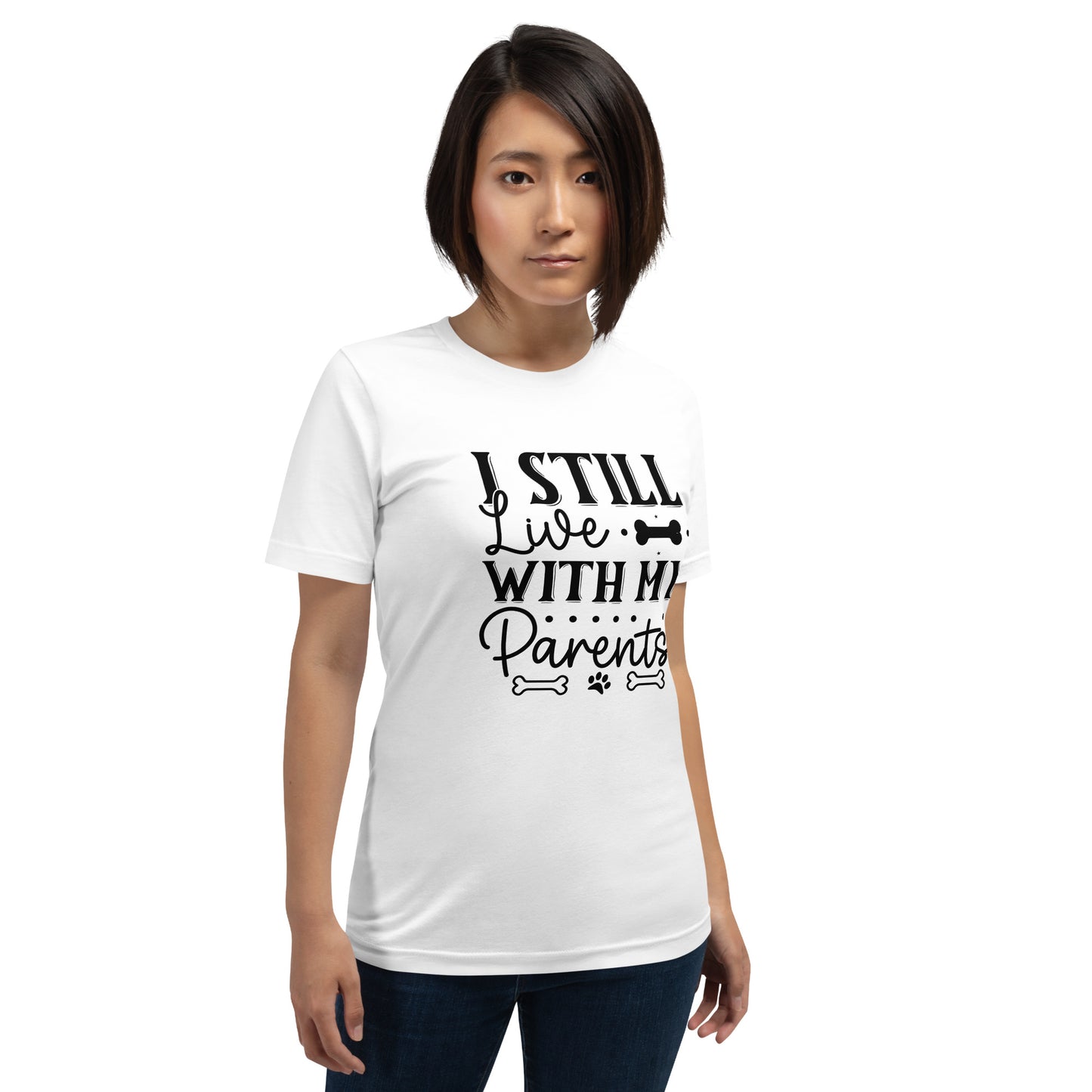 Unisex t-shirt- I Still Live With My Parents