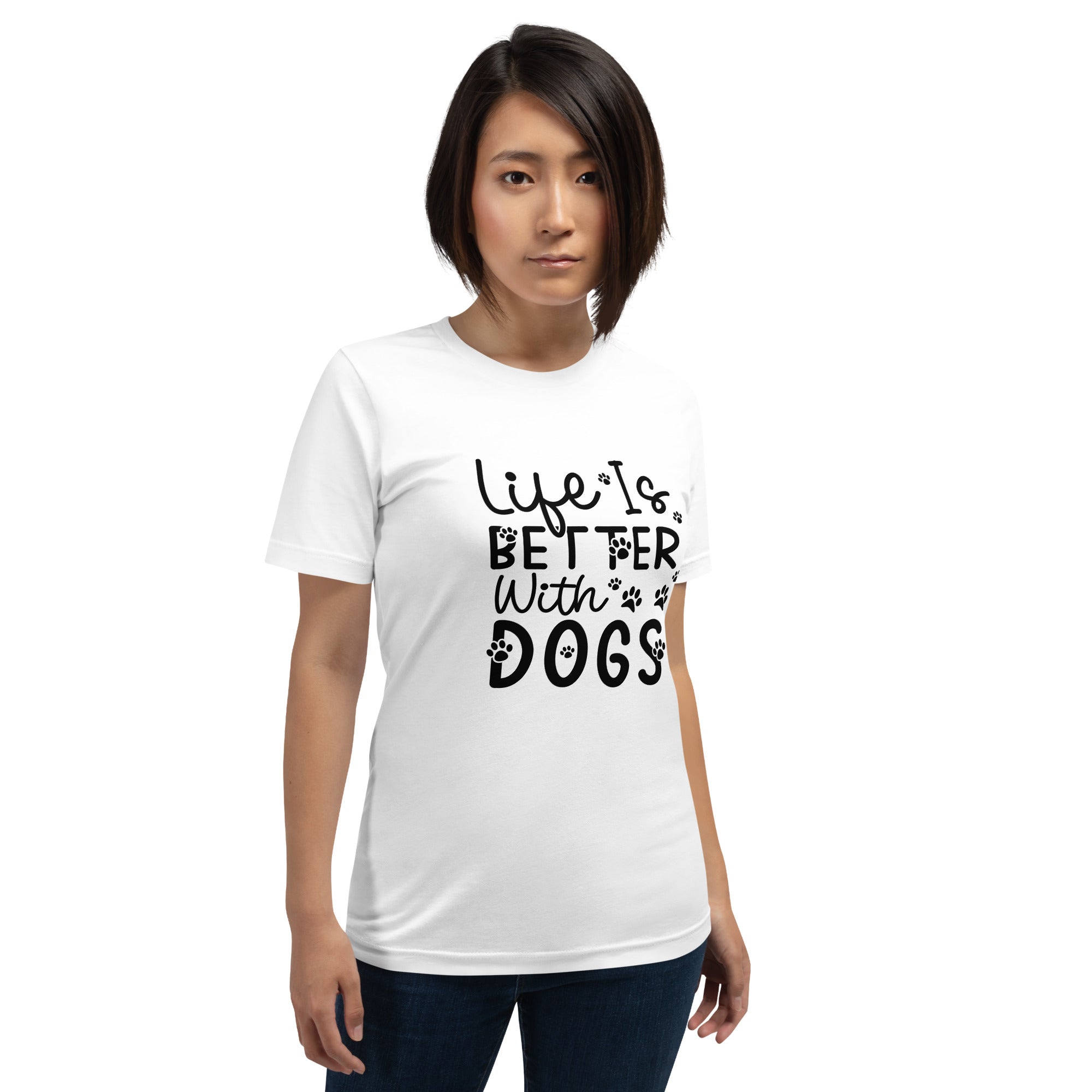 Unisex t-shirt- Life Is Better With Dogs