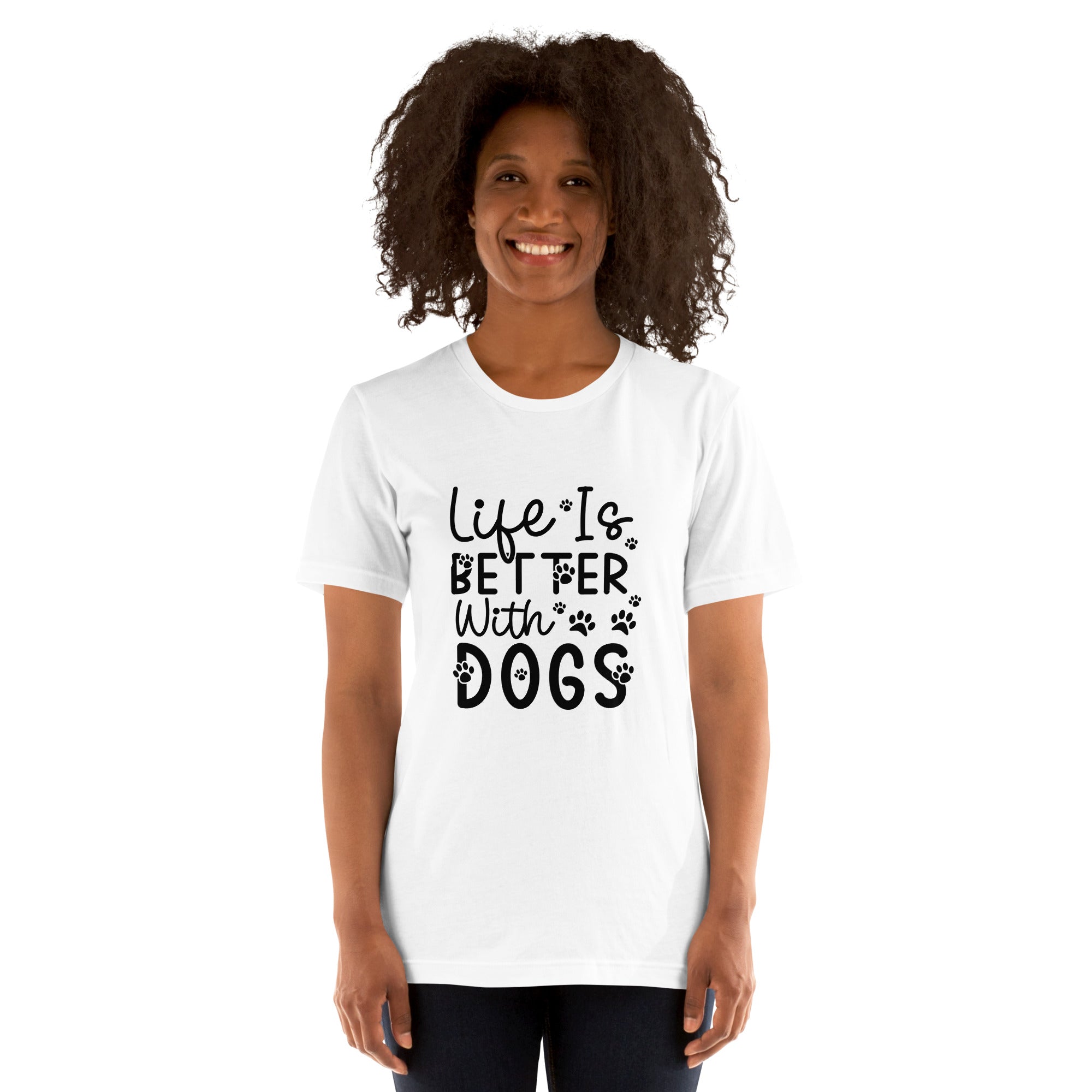 Unisex t-shirt- Life Is Better With Dogs