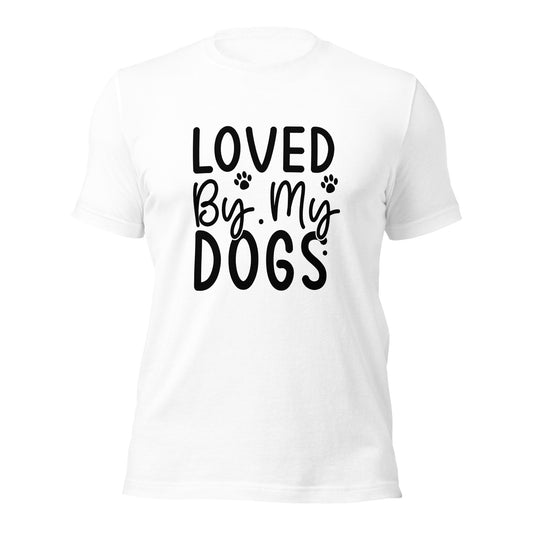 Unisex t-shirt- Loved By My Dogs