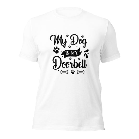 Unisex t-shirt- My Dog Is My Doorbell