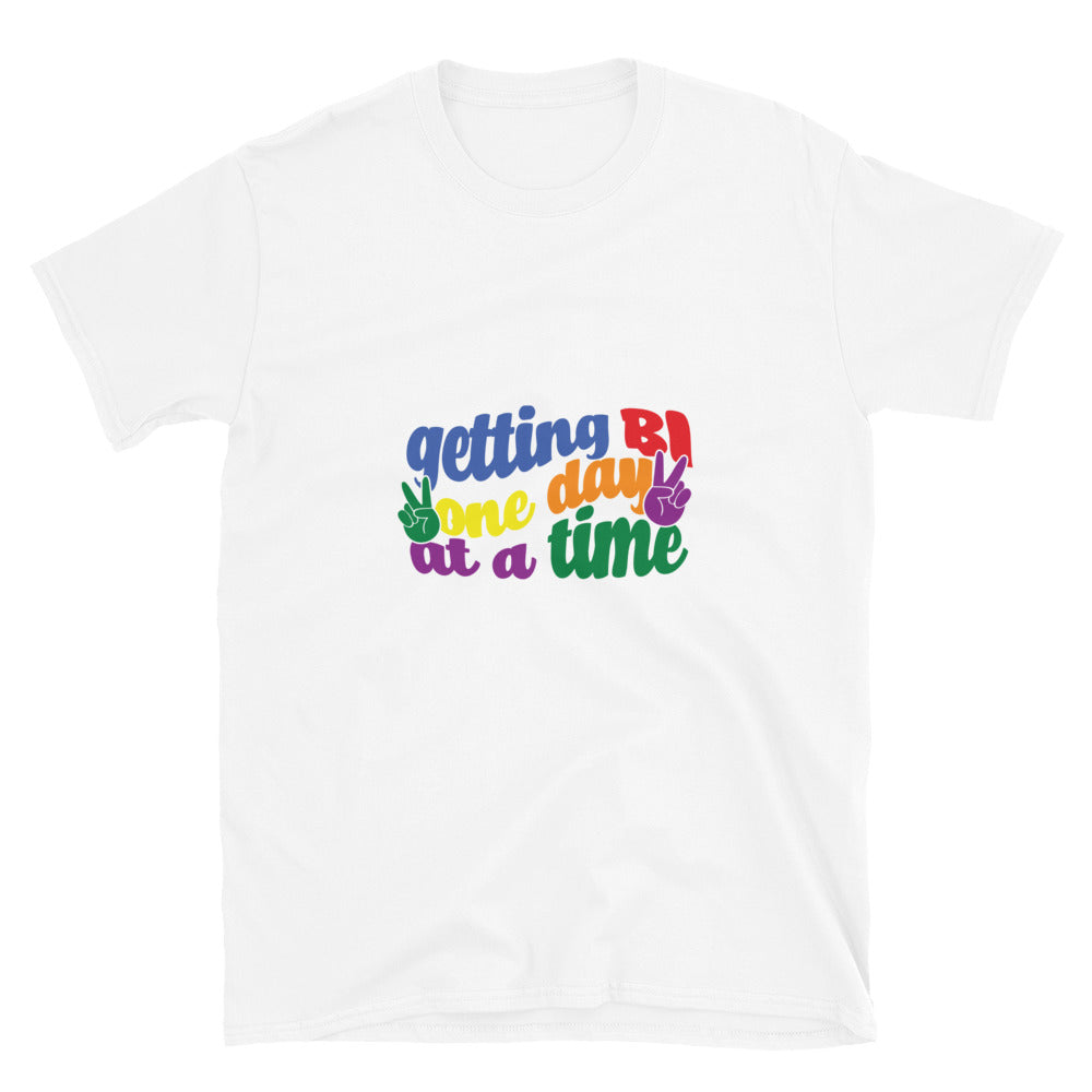 Short-Sleeve Unisex T-Shirt- Getting Bi one day at a time