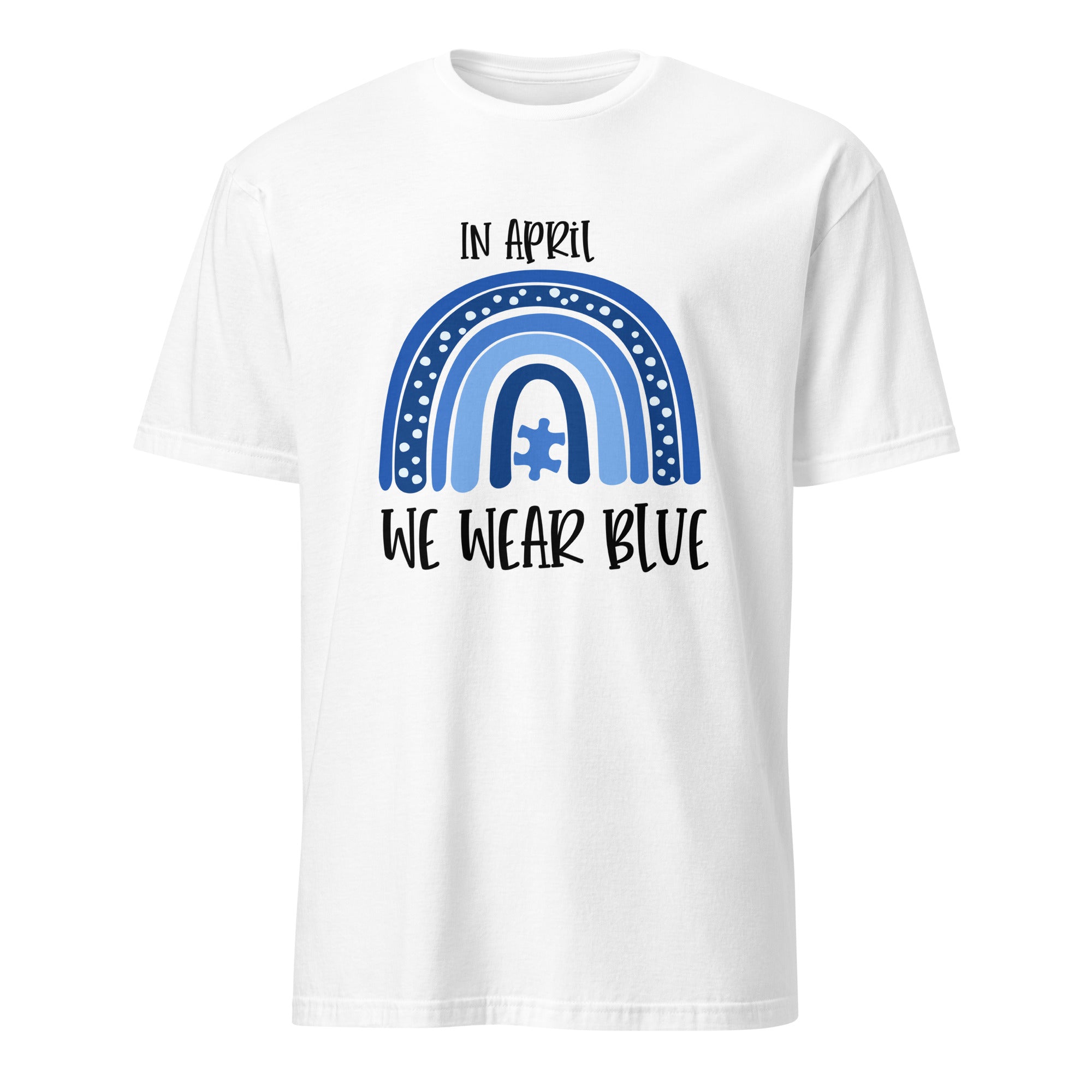 Short-Sleeve Unisex T-Shirt- In April  We Wear Blue