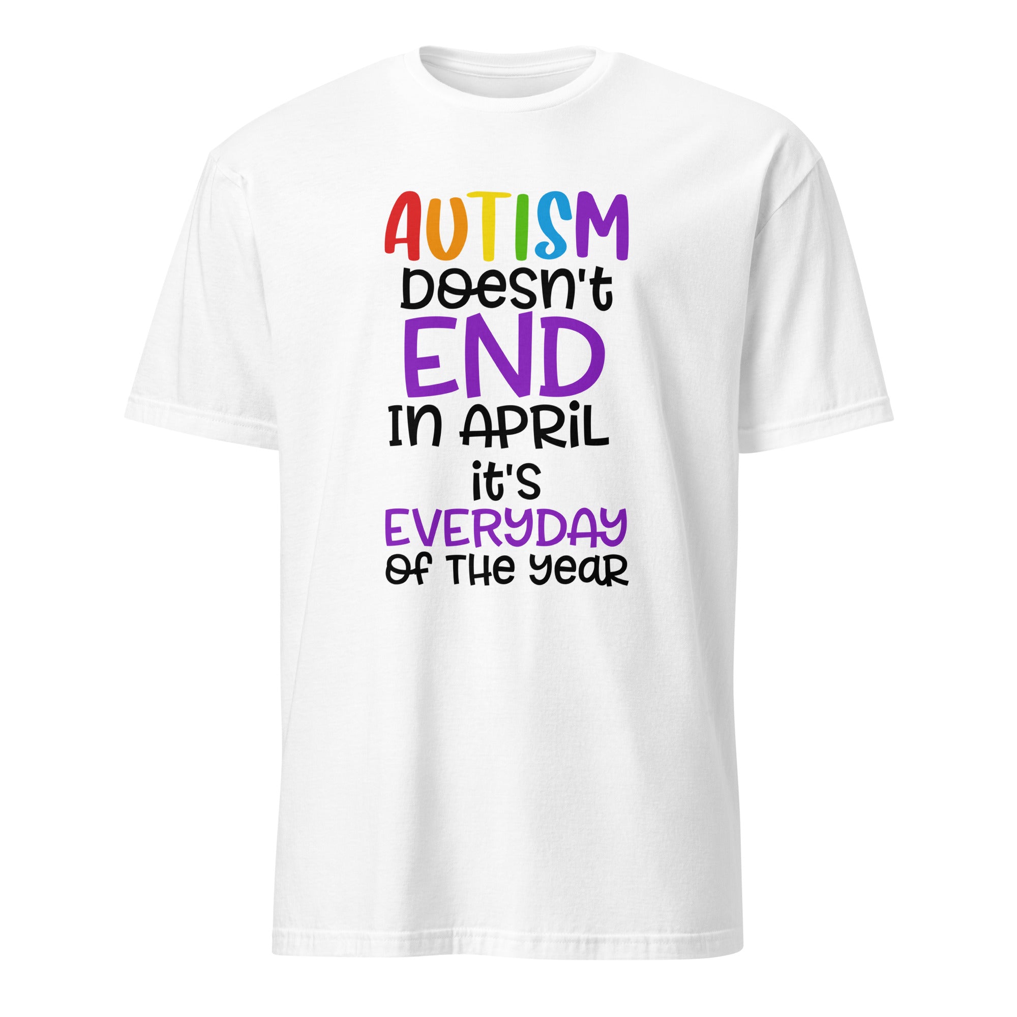 Short-Sleeve Unisex T-Shirt- Autism doesn t end in april