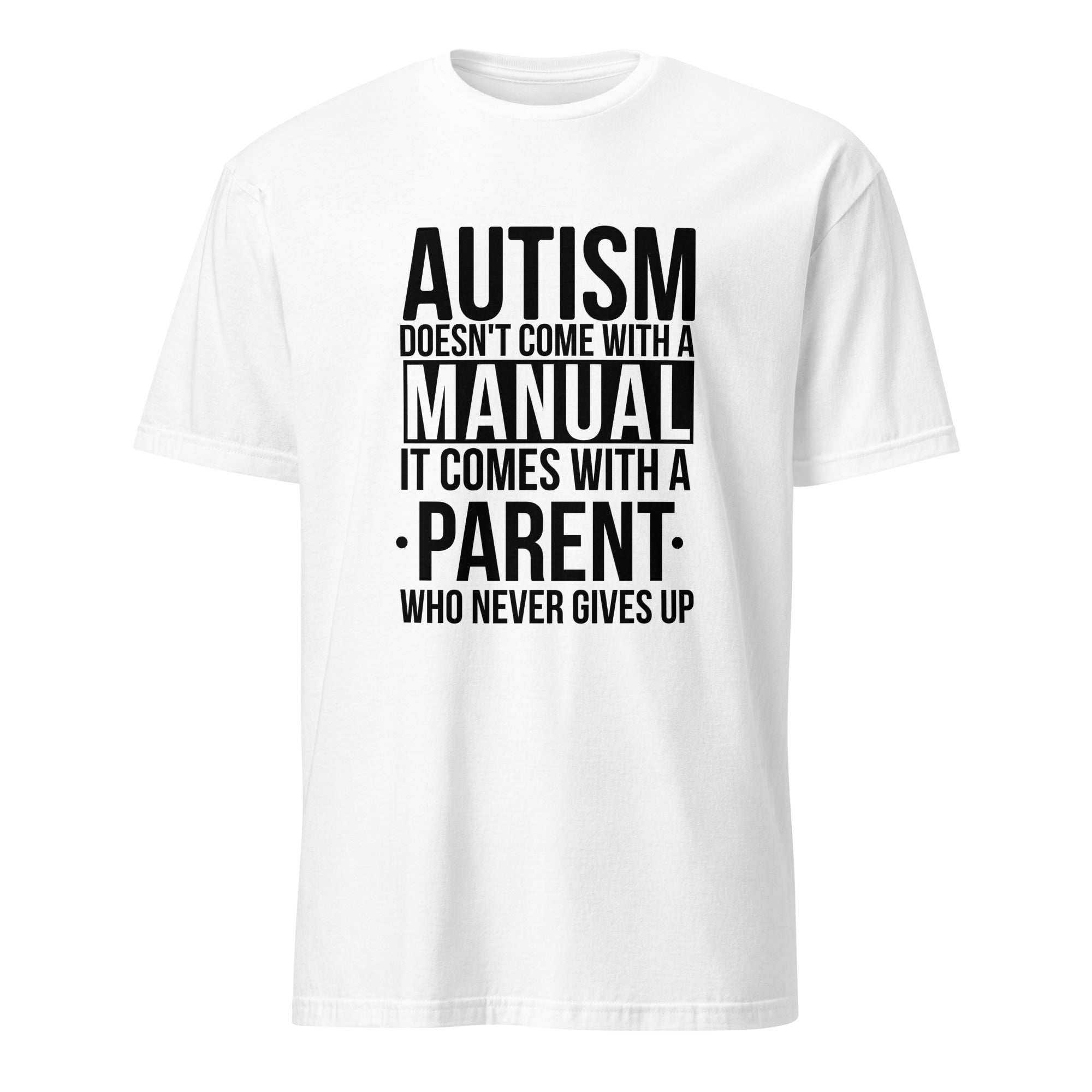 Short-Sleeve Unisex T-Shirt- Autism doesn t with a manual