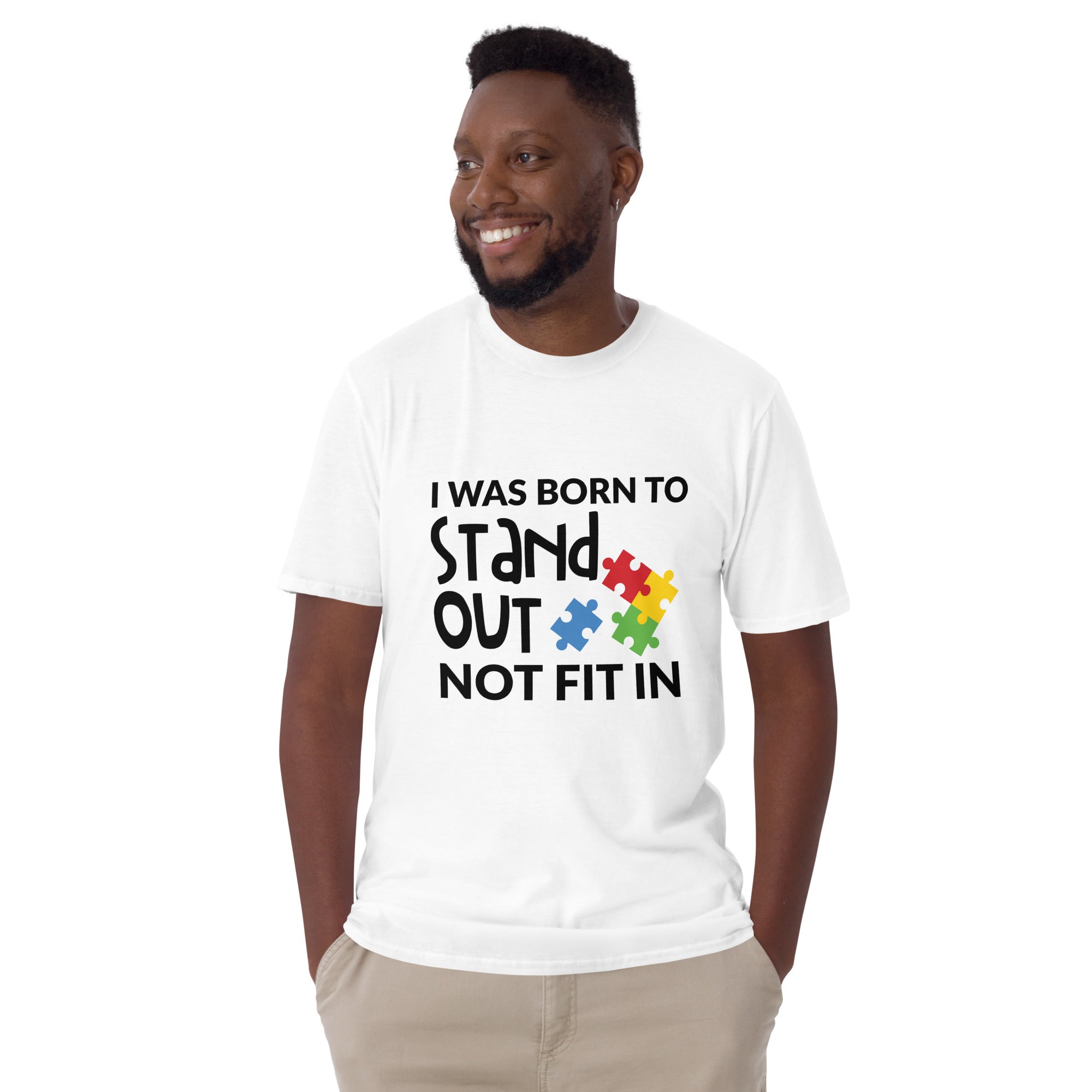 Short-Sleeve Unisex T-Shirt- I was born to stand out not fit in