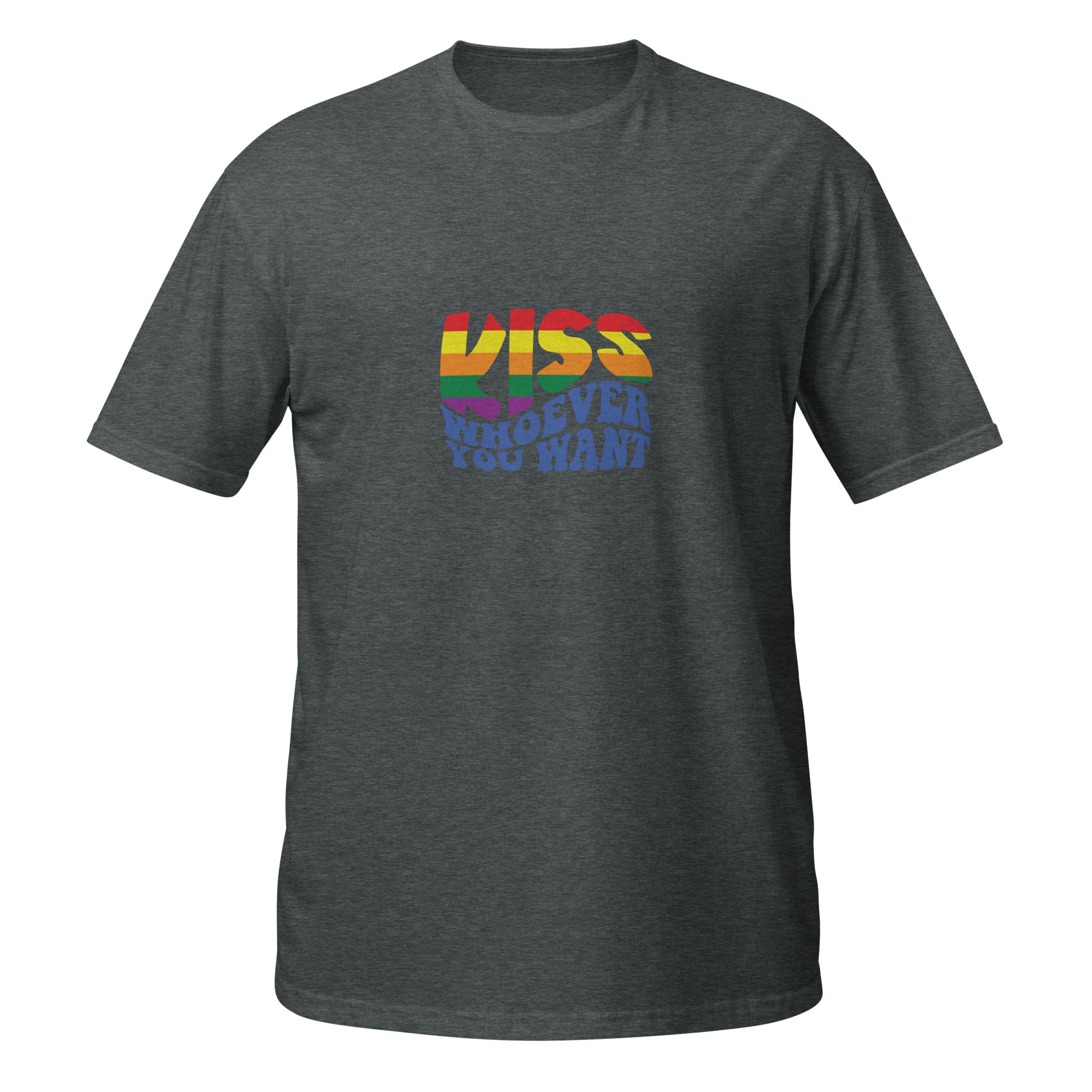 Short-Sleeve Unisex T-Shirt- Kiss whoever you want