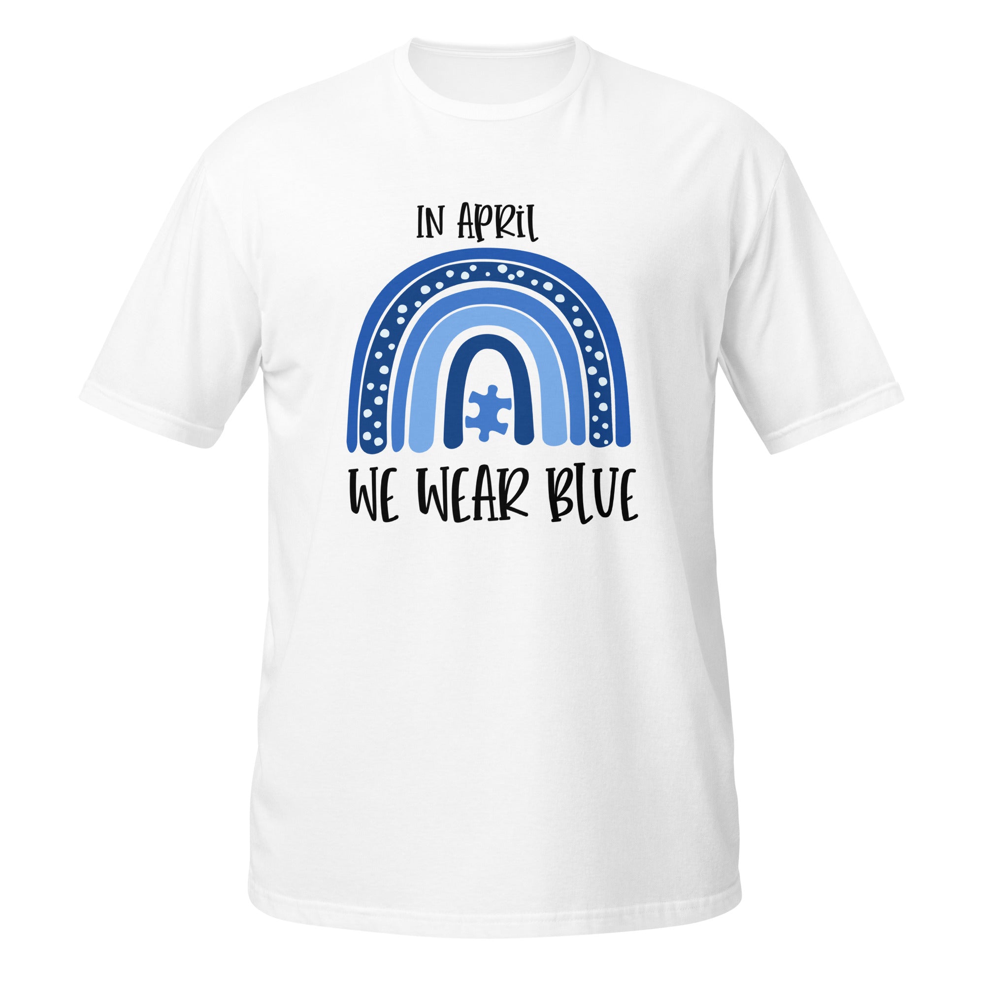 Short-Sleeve Unisex T-Shirt- In April  We Wear Blue