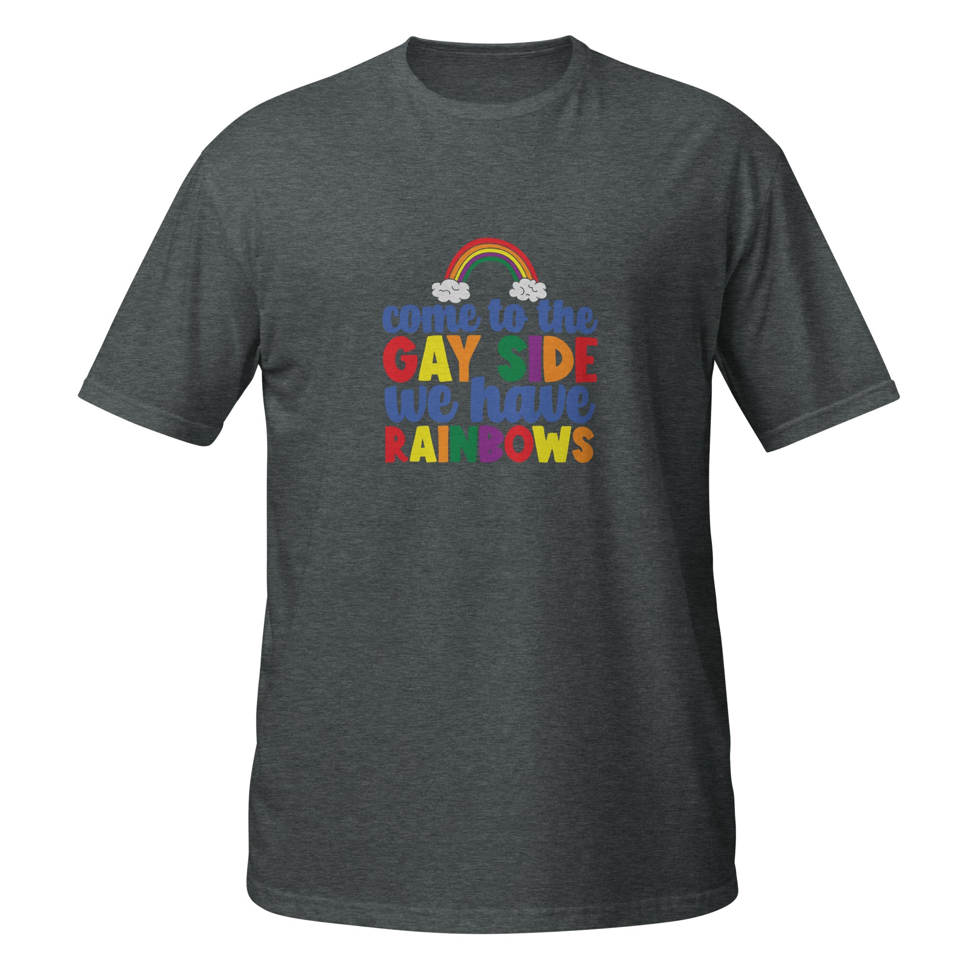 Short-Sleeve Unisex T-Shirt- Come to the gay side we have rainbows