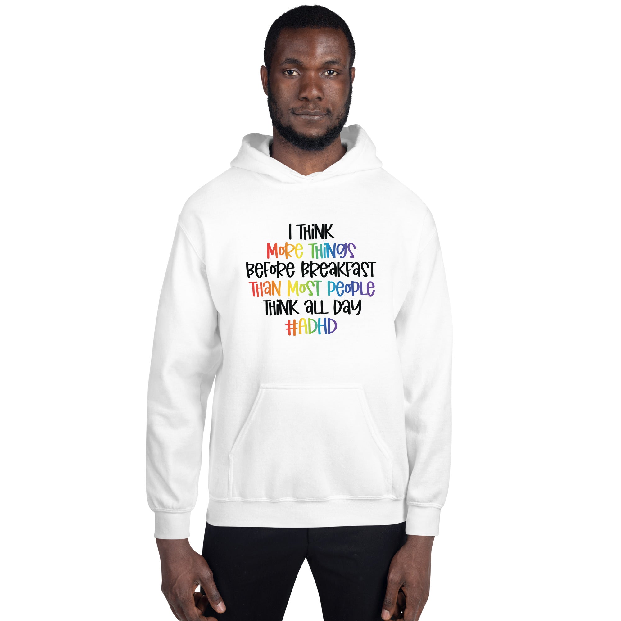 Unisex Hoodie- ADHD- I Think More Things