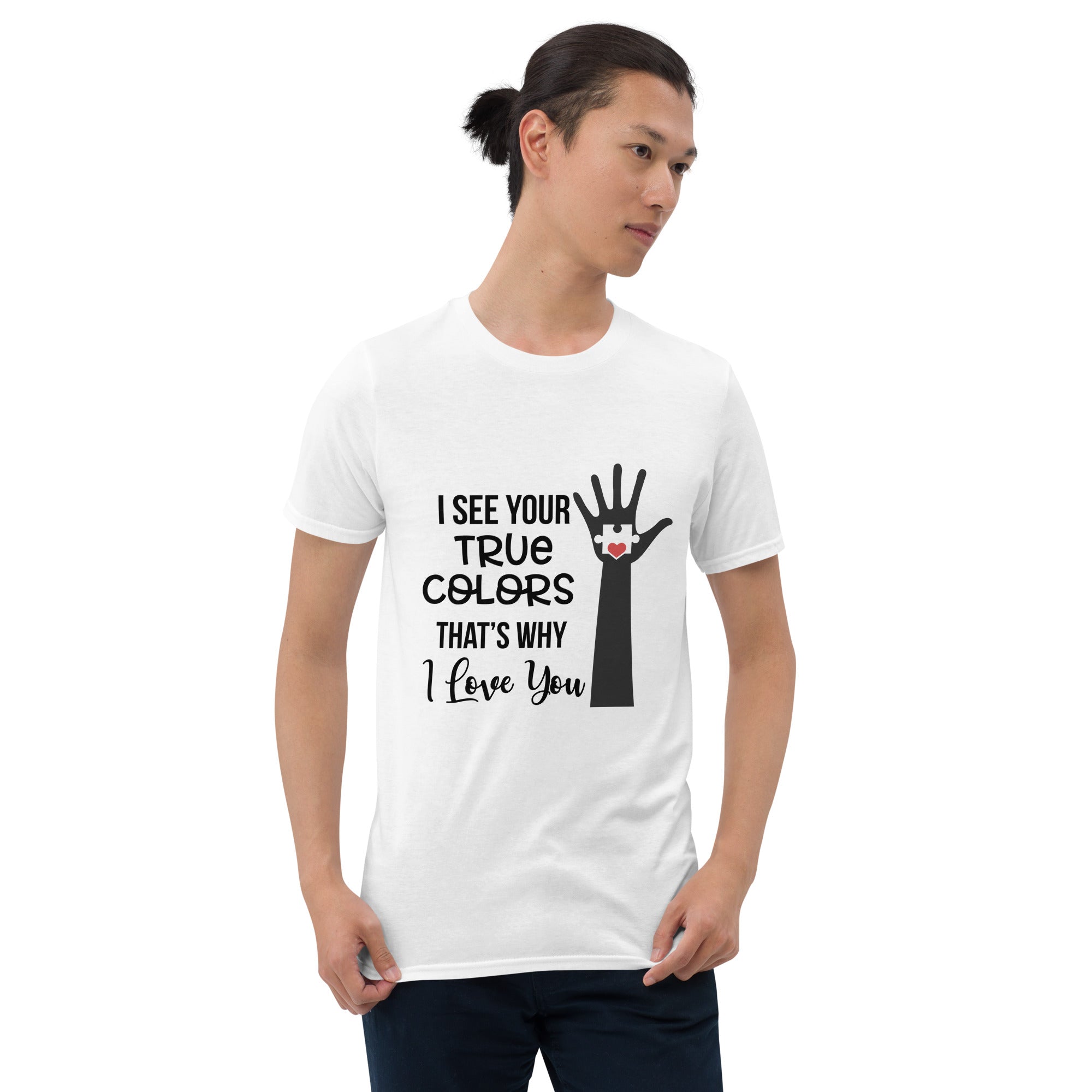Short-Sleeve Unisex T-Shirt- I See Your True Colors