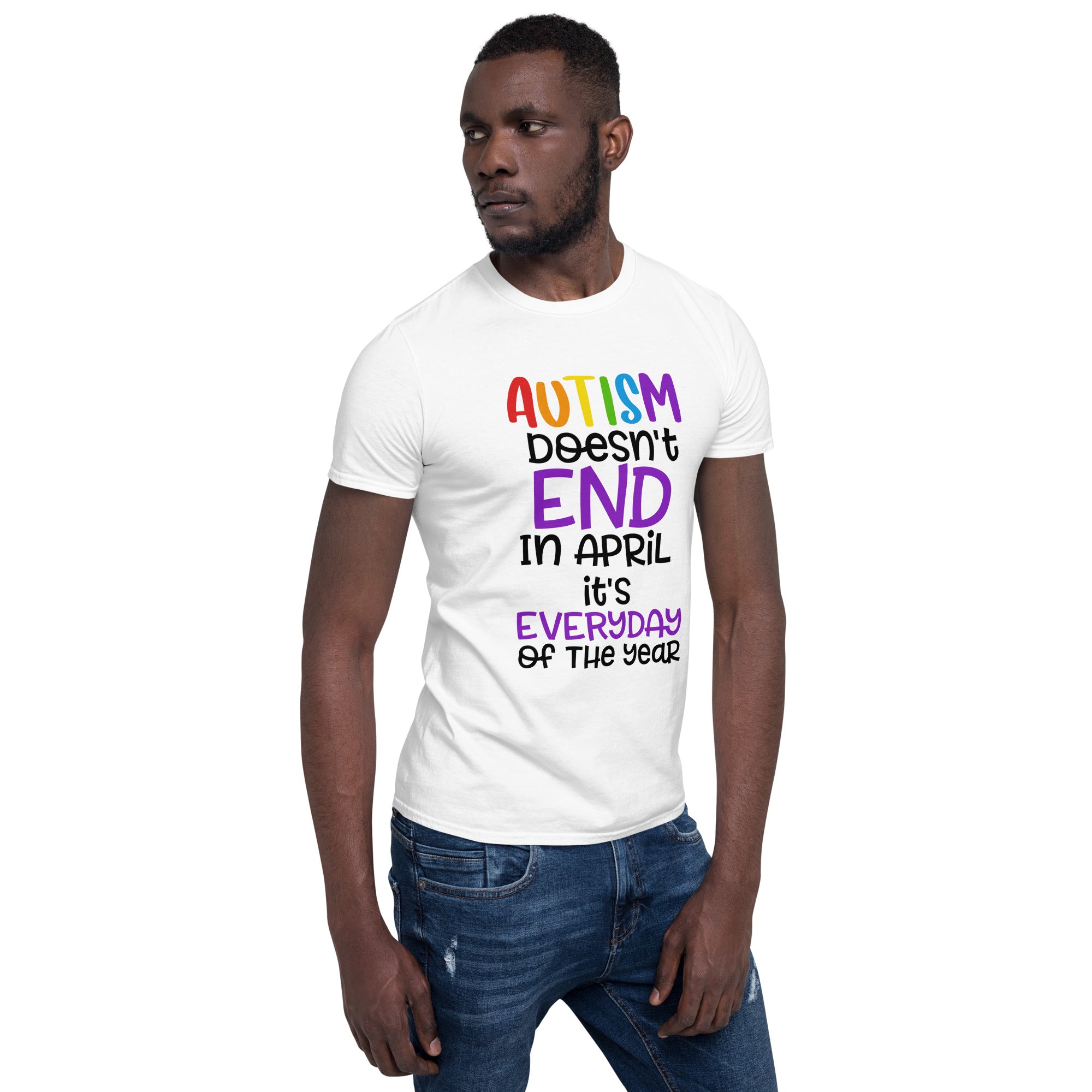 Short-Sleeve Unisex T-Shirt- Autism doesn t end in april