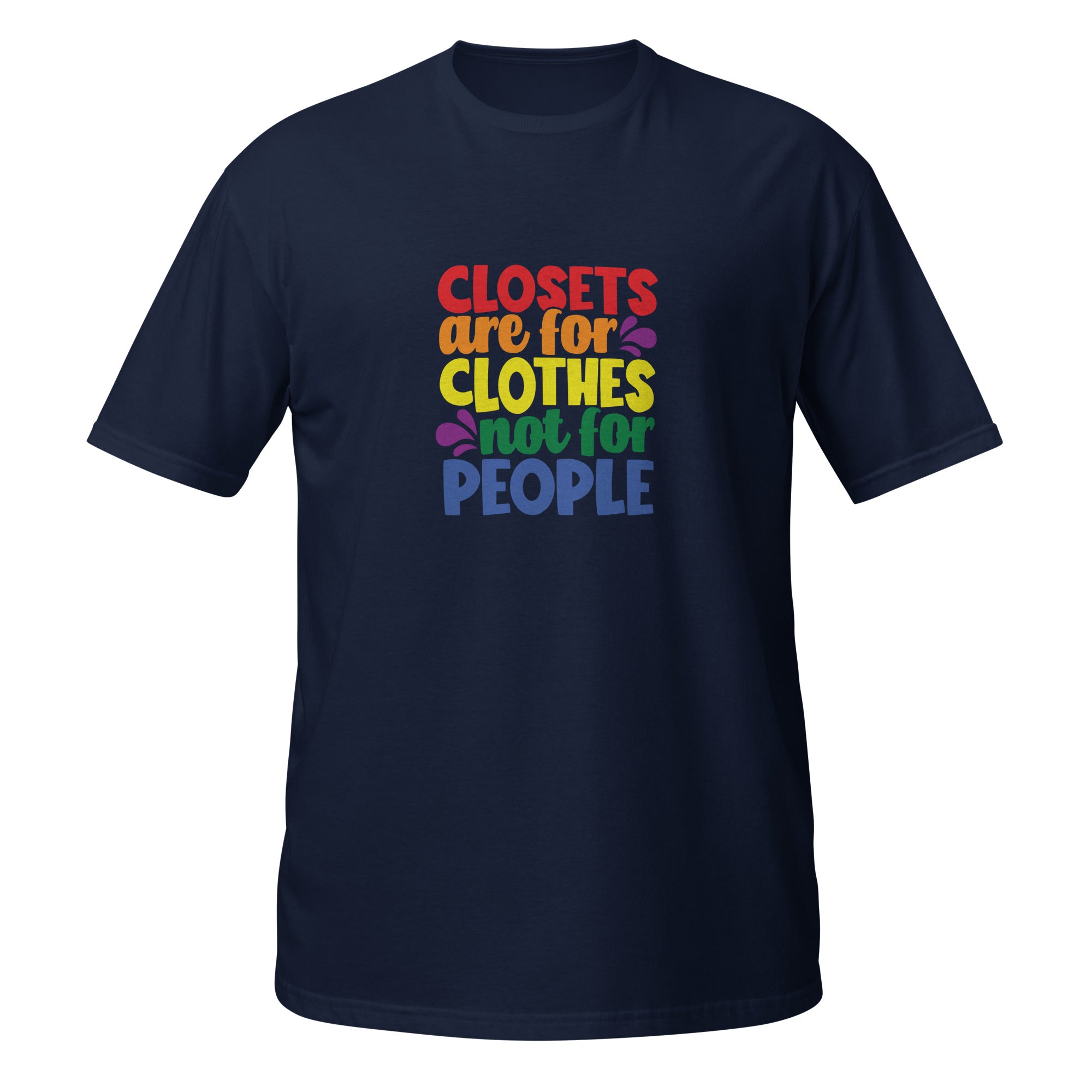 Short Sleeve Unisex T Shirt Closets are for clothes not for people