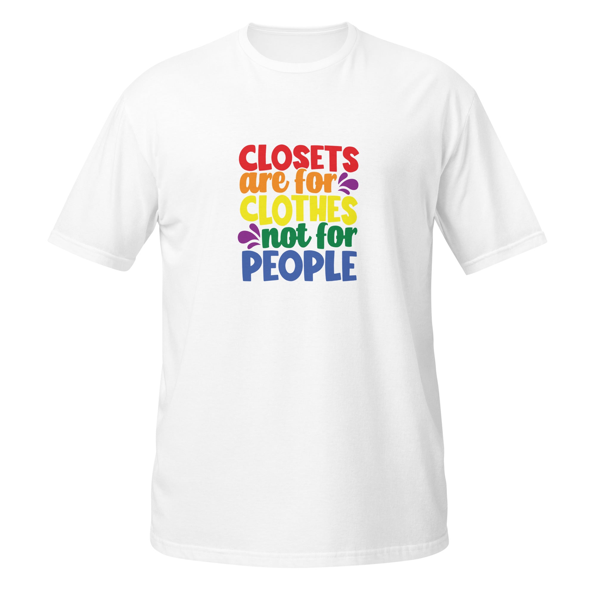 Short Sleeve Unisex T Shirt Closets are for clothes not for people