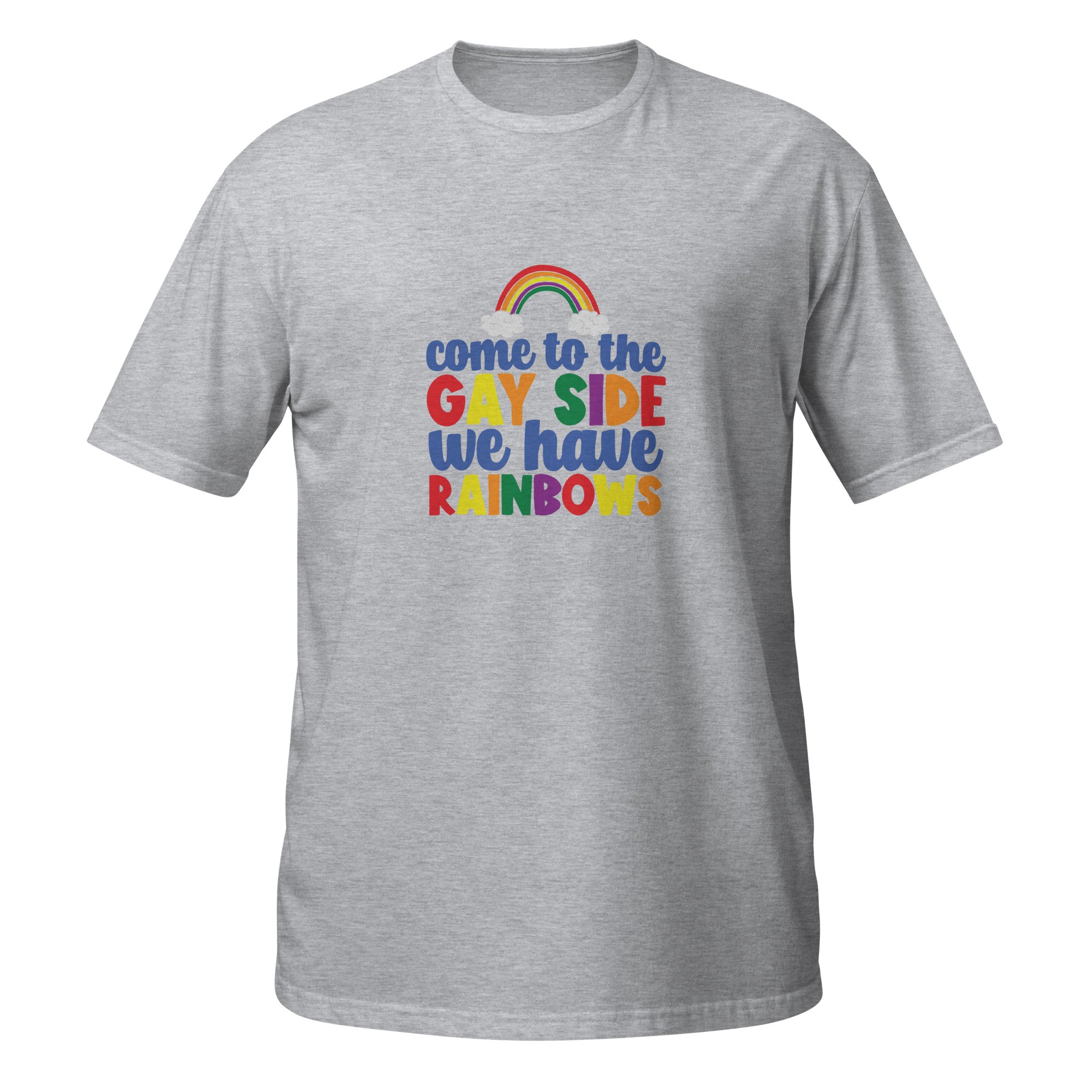Short Sleeve Unisex T Shirt Come to the gay side we have rainbows