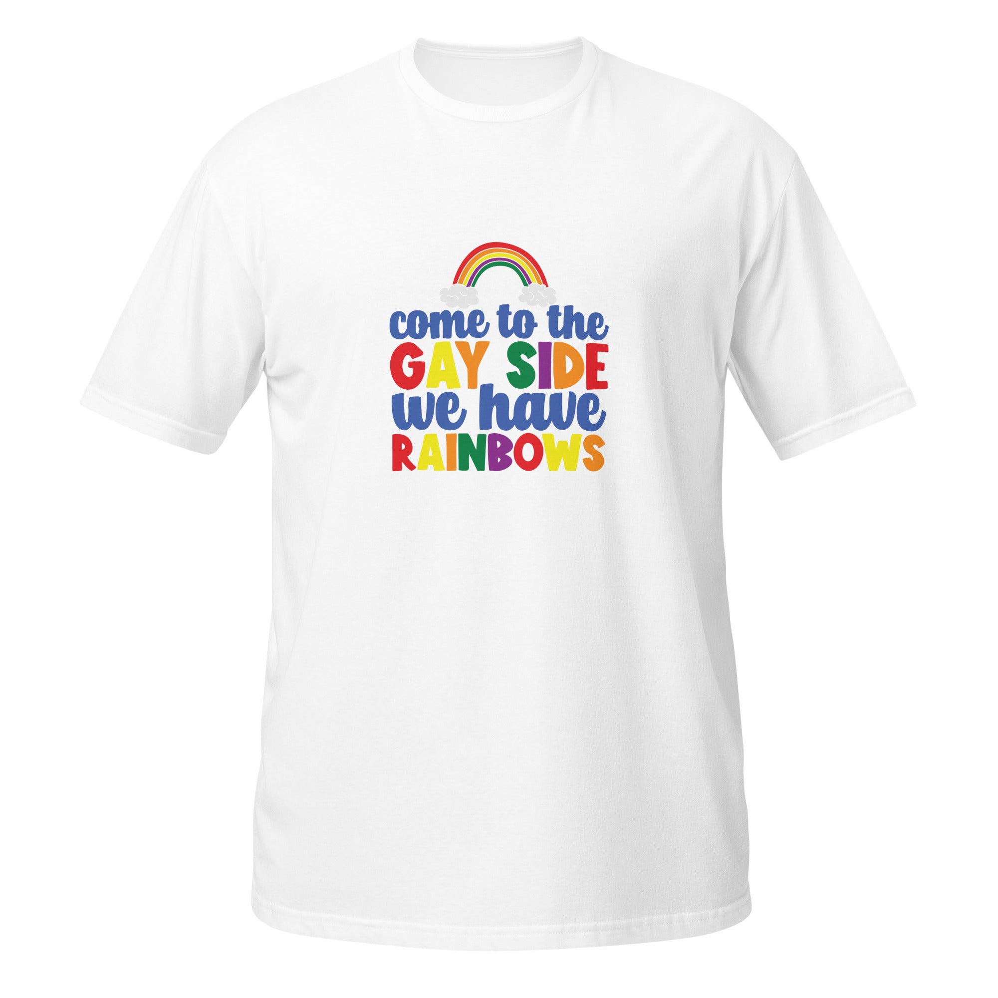 Short Sleeve Unisex T Shirt Come to the gay side we have rainbows