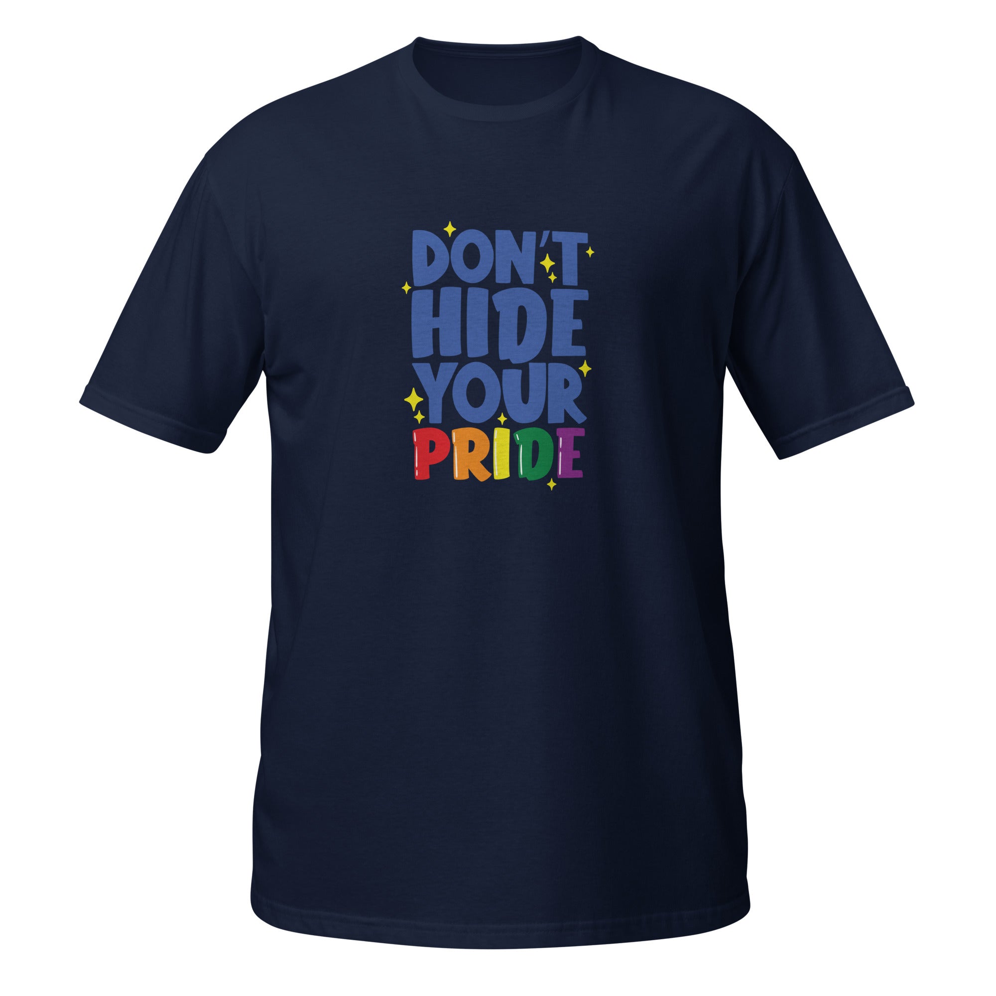Short Sleeve Unisex T Shirt Don't hide your pride