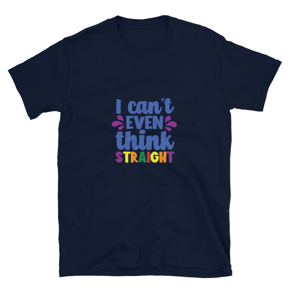 Short Sleeve Unisex T Shirt I can't even think straight
