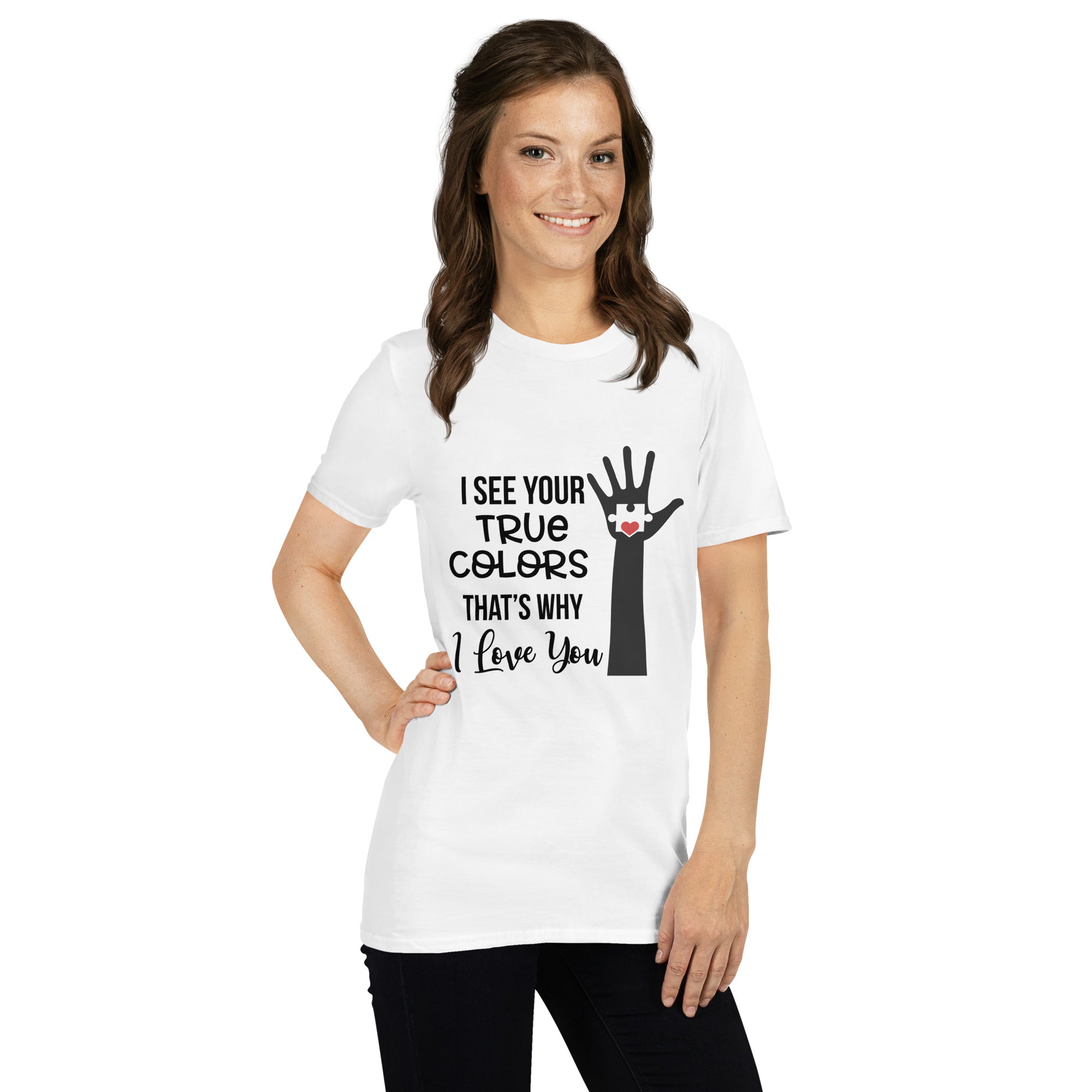 Short Sleeve Unisex T Shirt I See Your True Colors