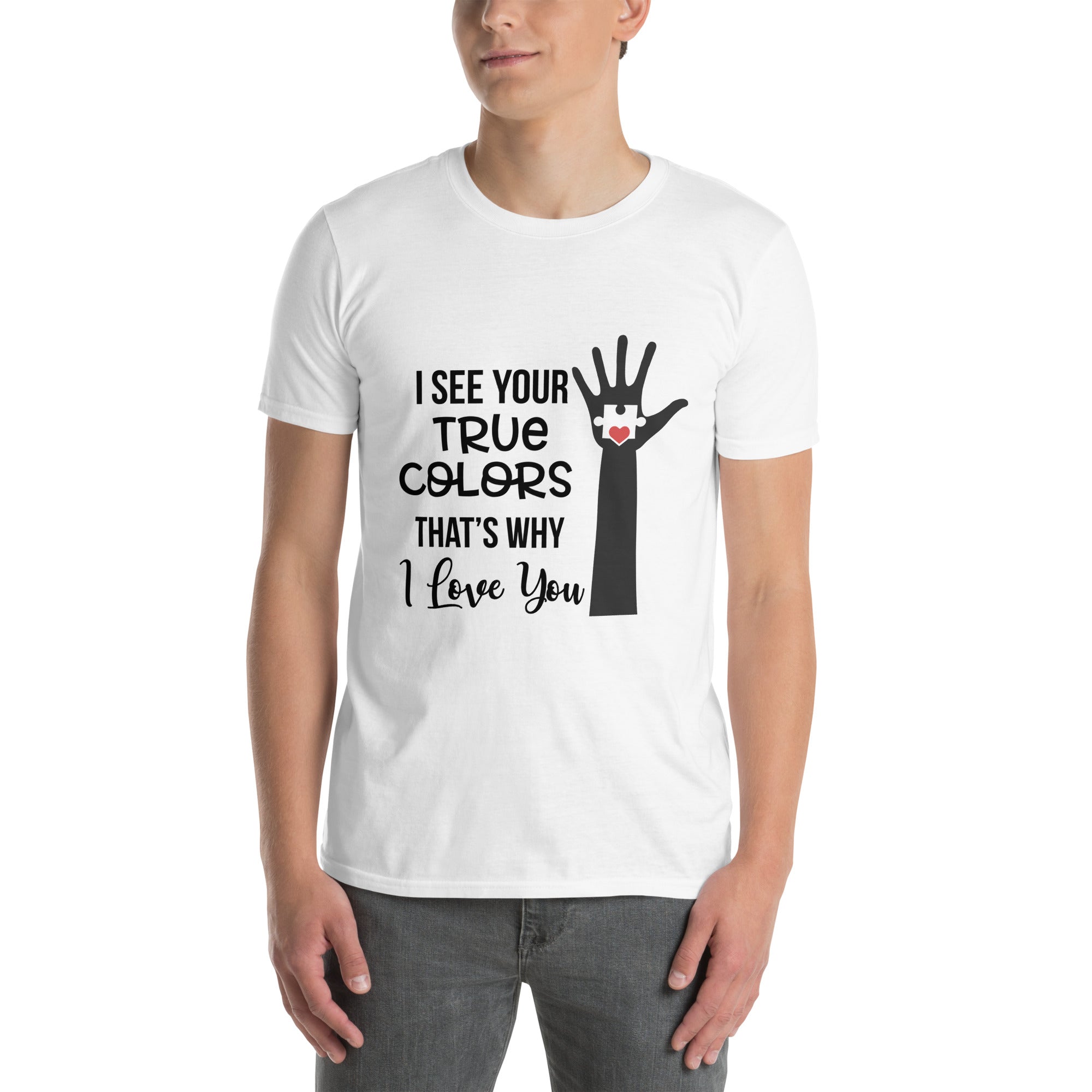 Short Sleeve Unisex T Shirt I See Your True Colors