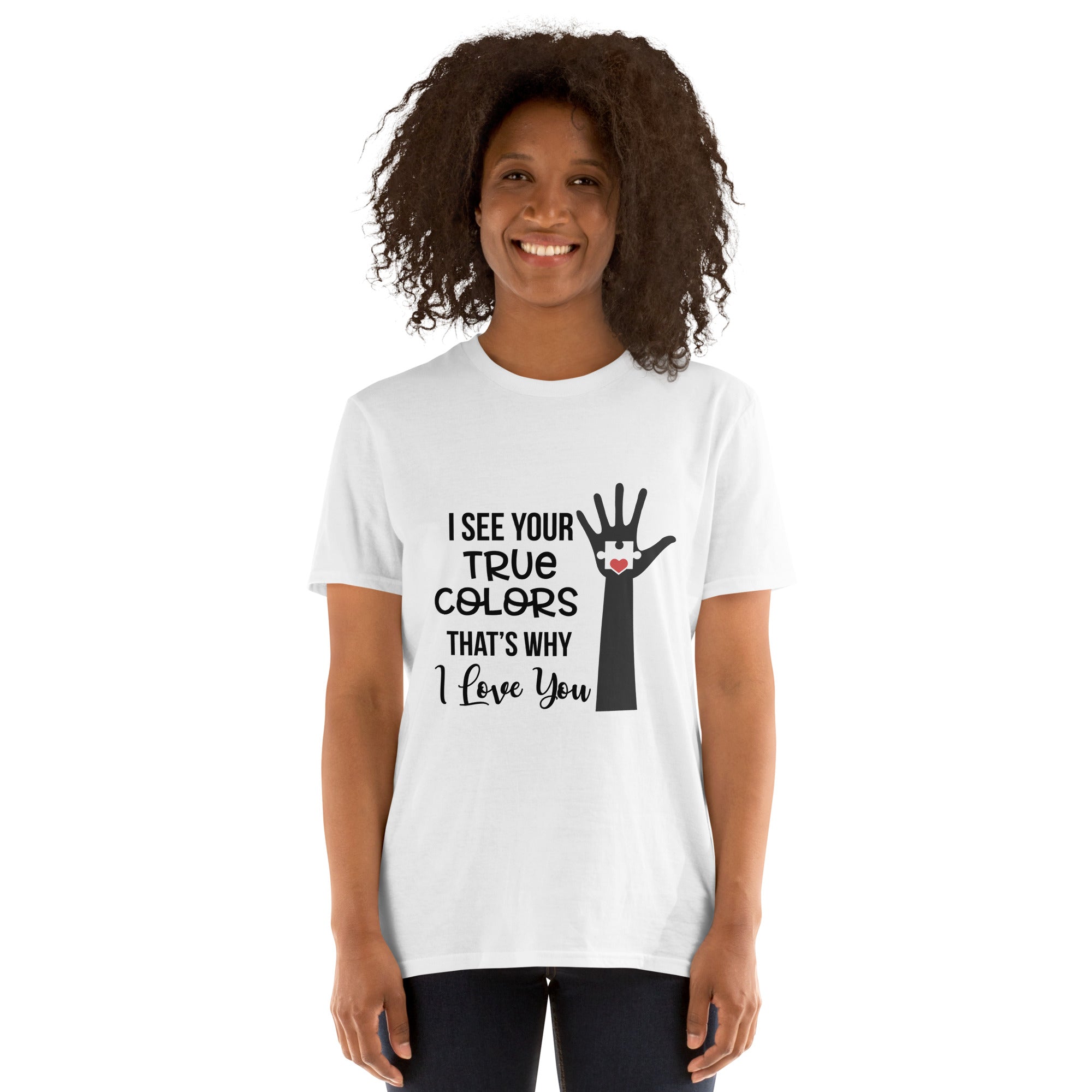 Short Sleeve Unisex T Shirt I See Your True Colors