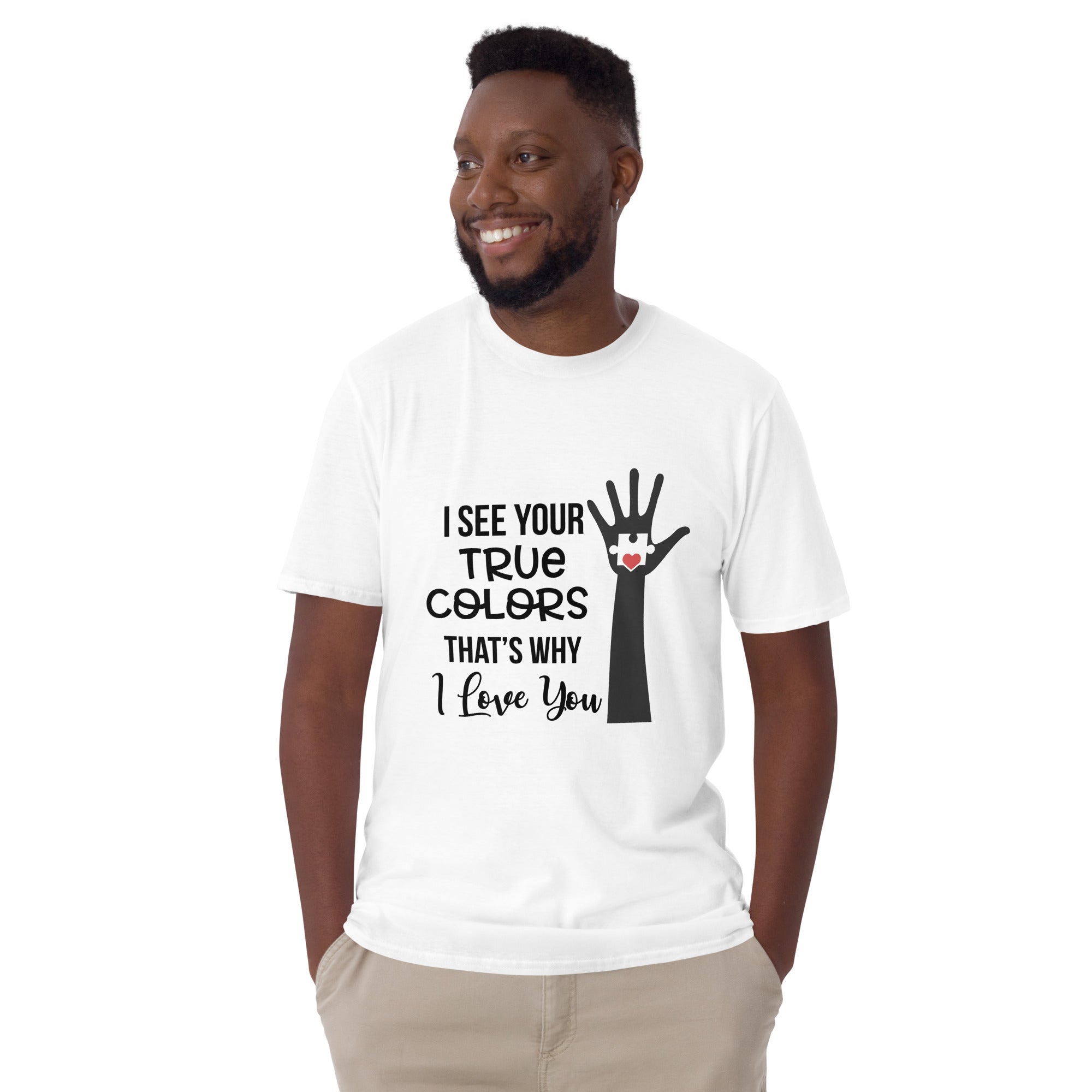Short Sleeve Unisex T Shirt I See Your True Colors