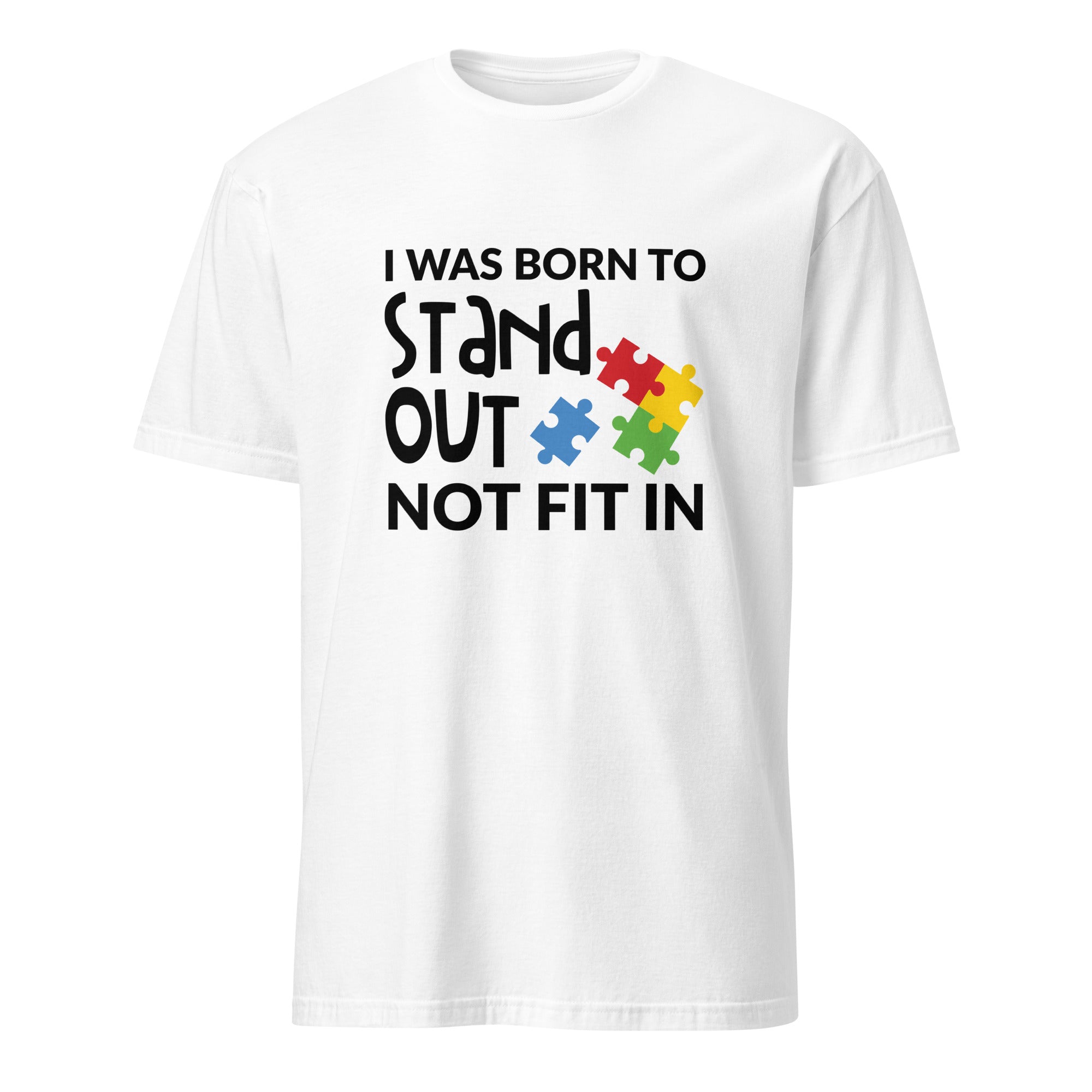 Short Sleeve Unisex T Shirt I was born to stand out not fit in