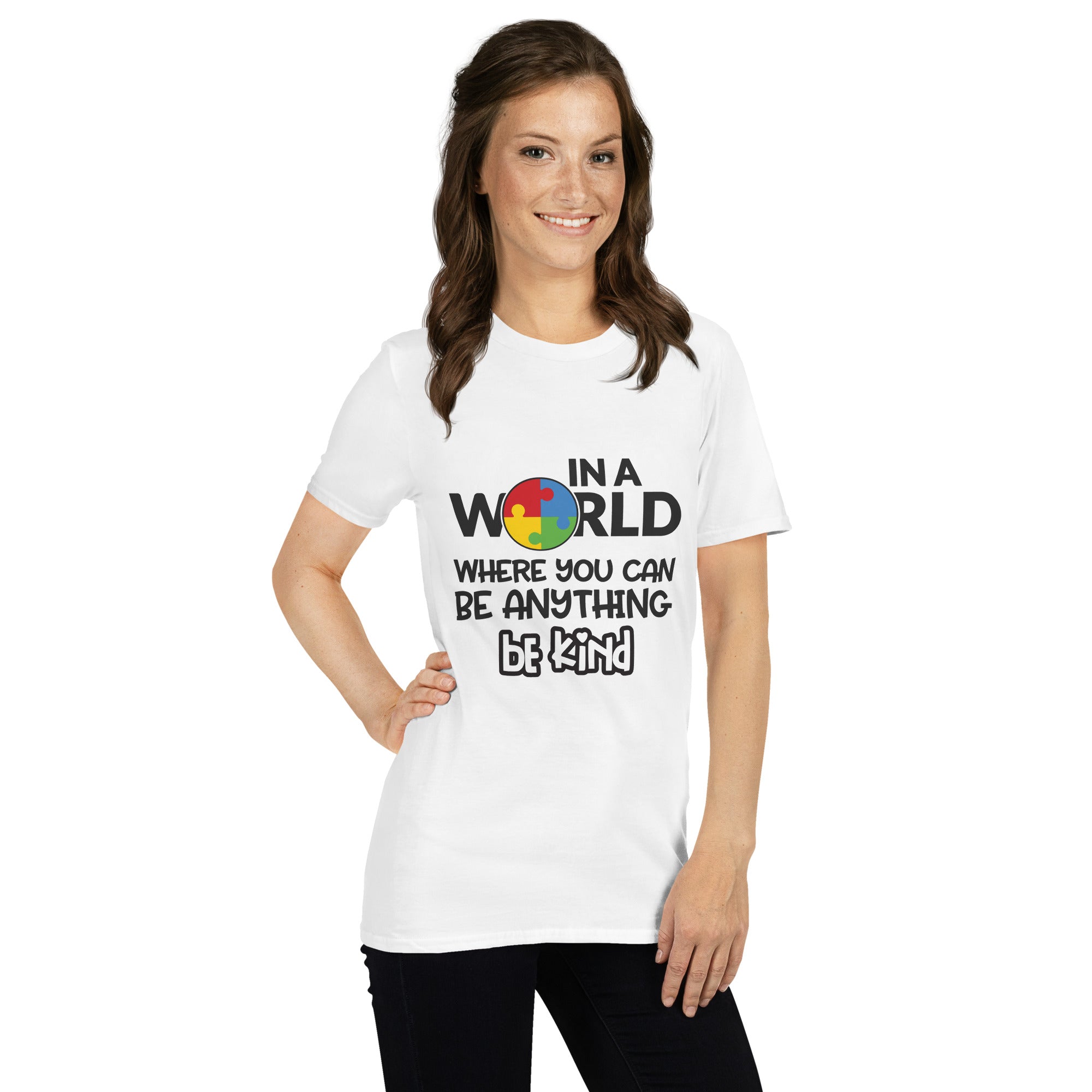 Short Sleeve Unisex T Shirt In a world where you can be