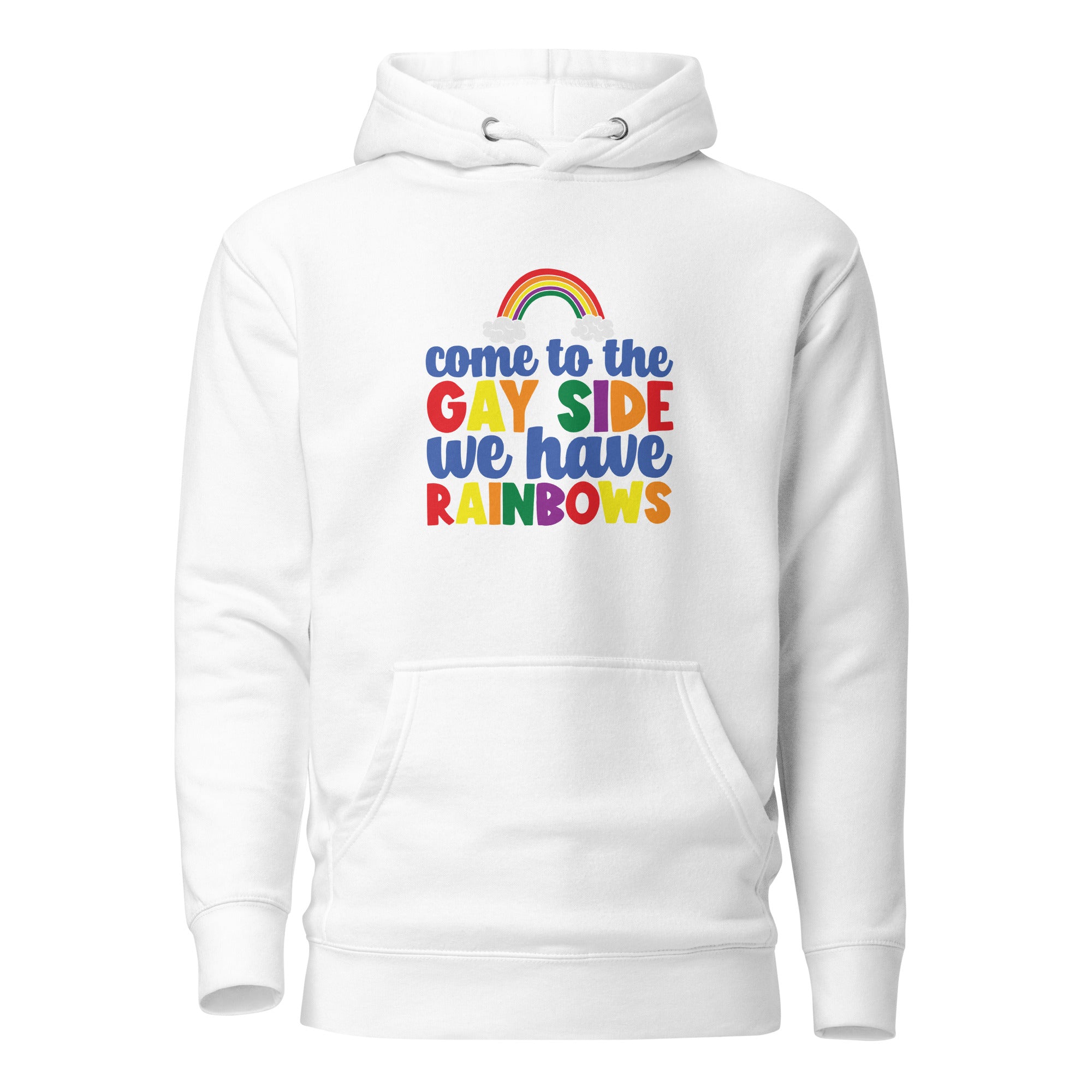 Unisex Hoodie Come to the gay side we have rainbows