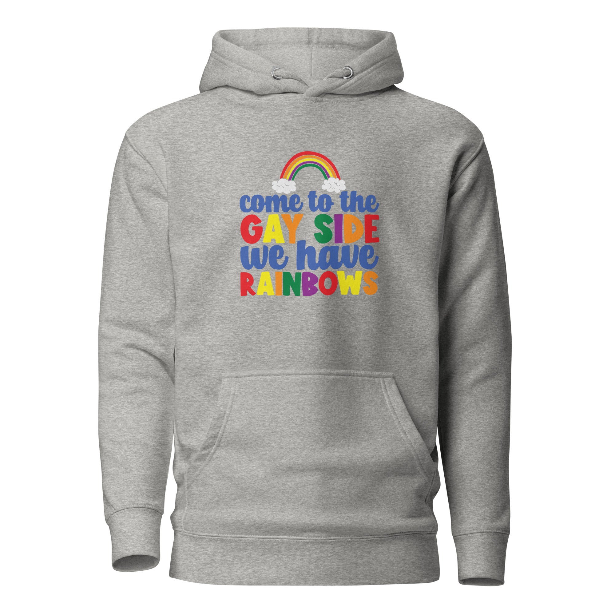 Unisex Hoodie Come to the gay side we have rainbows