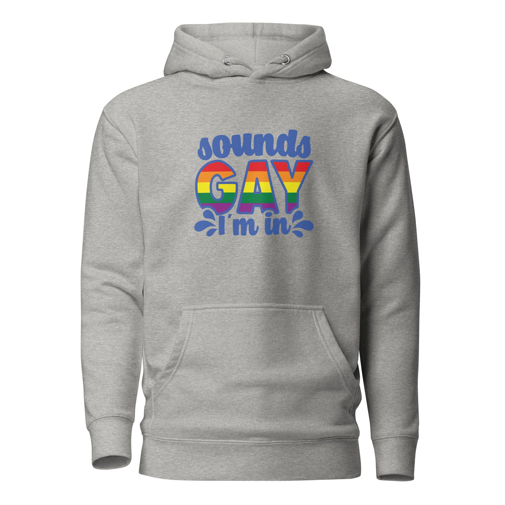 Unisex Hoodie Sounds gay I'm in