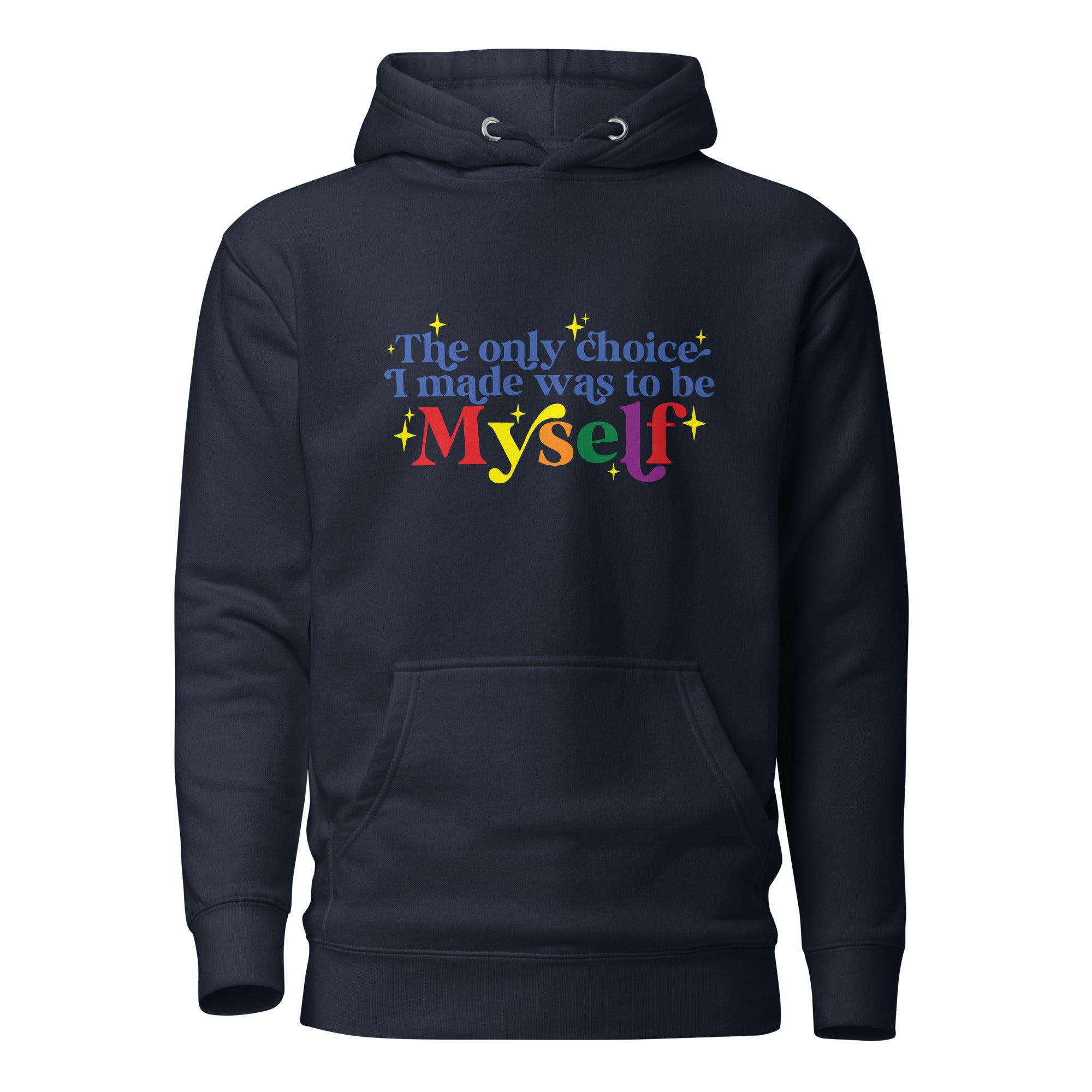 Unisex Hoodie The only choice I made was to be myself