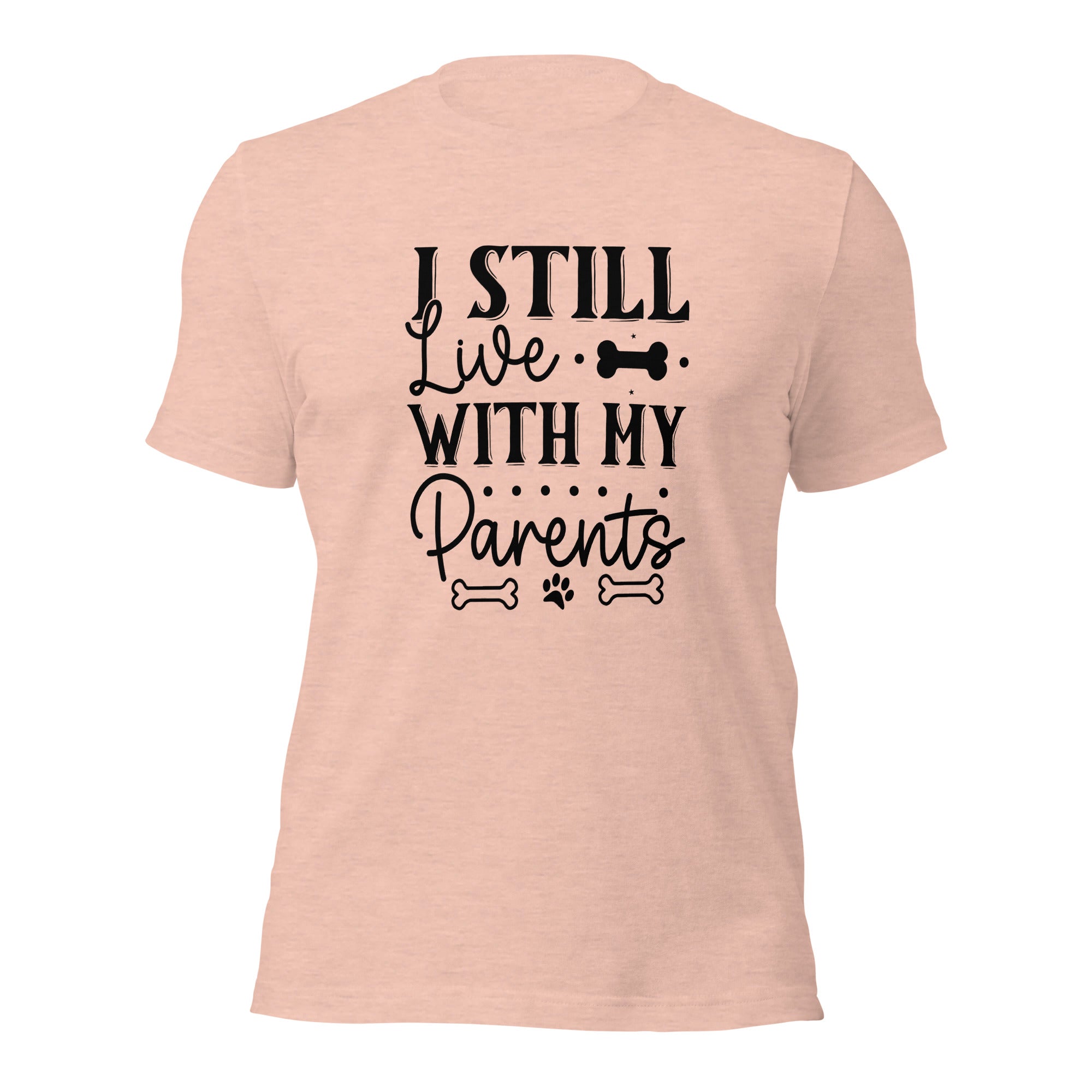Unisex t shirt I Still Live With My Parents