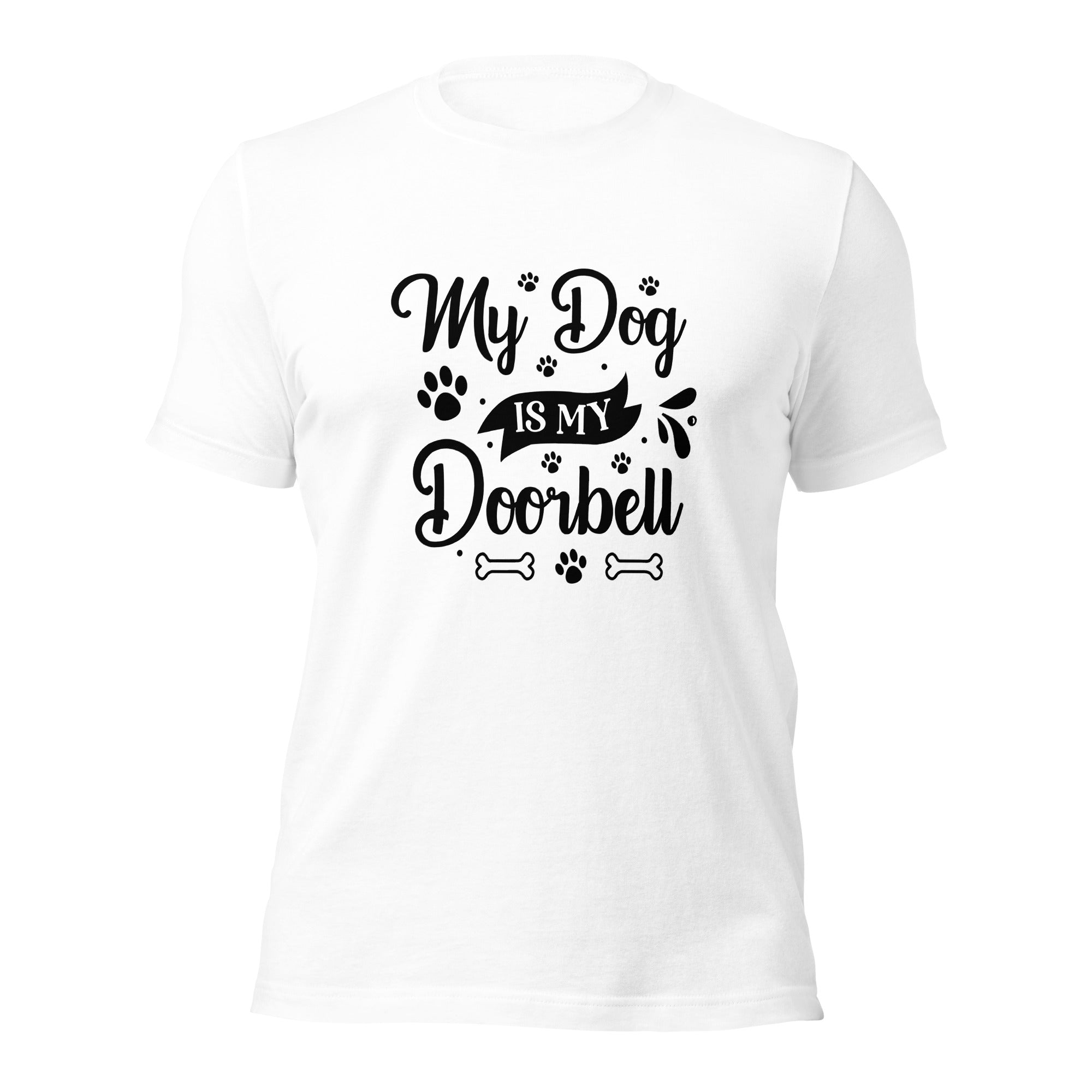 Unisex t shirt My Dog Is My Doorbell